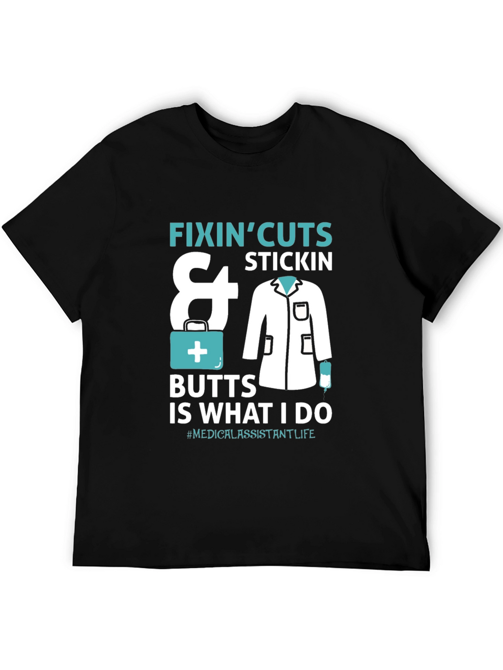 Medical Assistant T-Shirt - Fixin Cuts & Butts