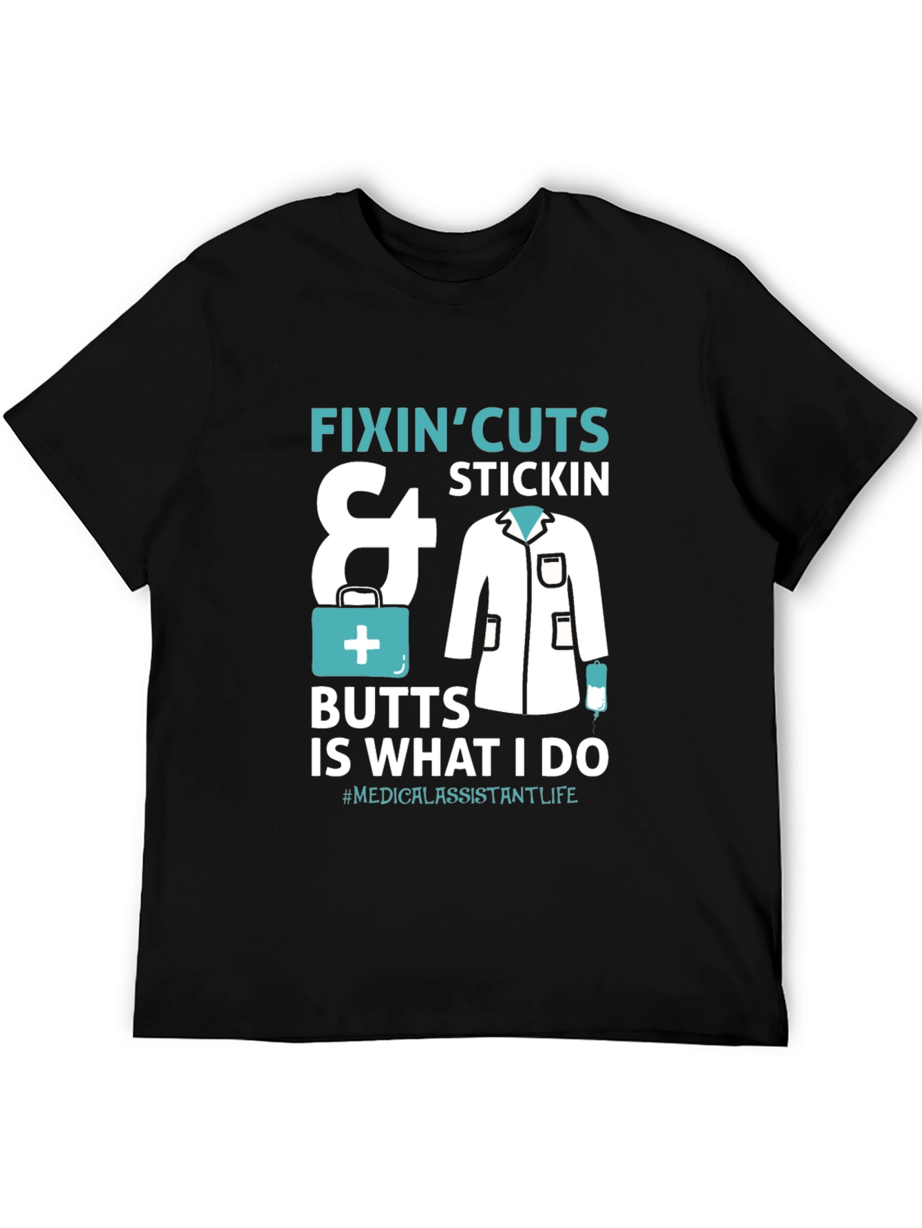 Medical Assistant T-Shirt - Fixin Cuts & Butts