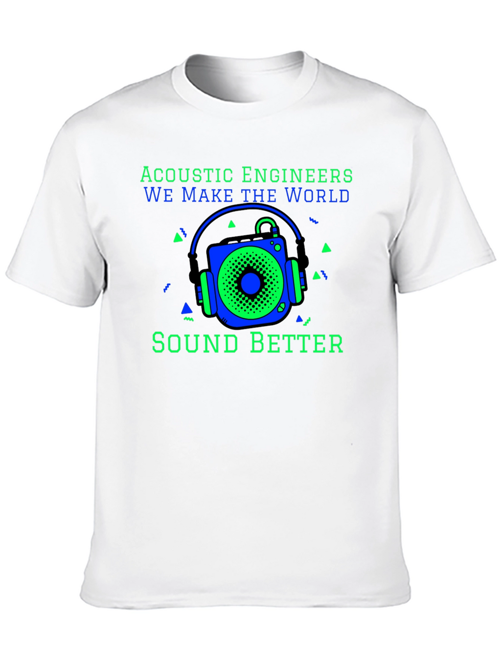 Acoustic Engineers Sound Better T-Shirt