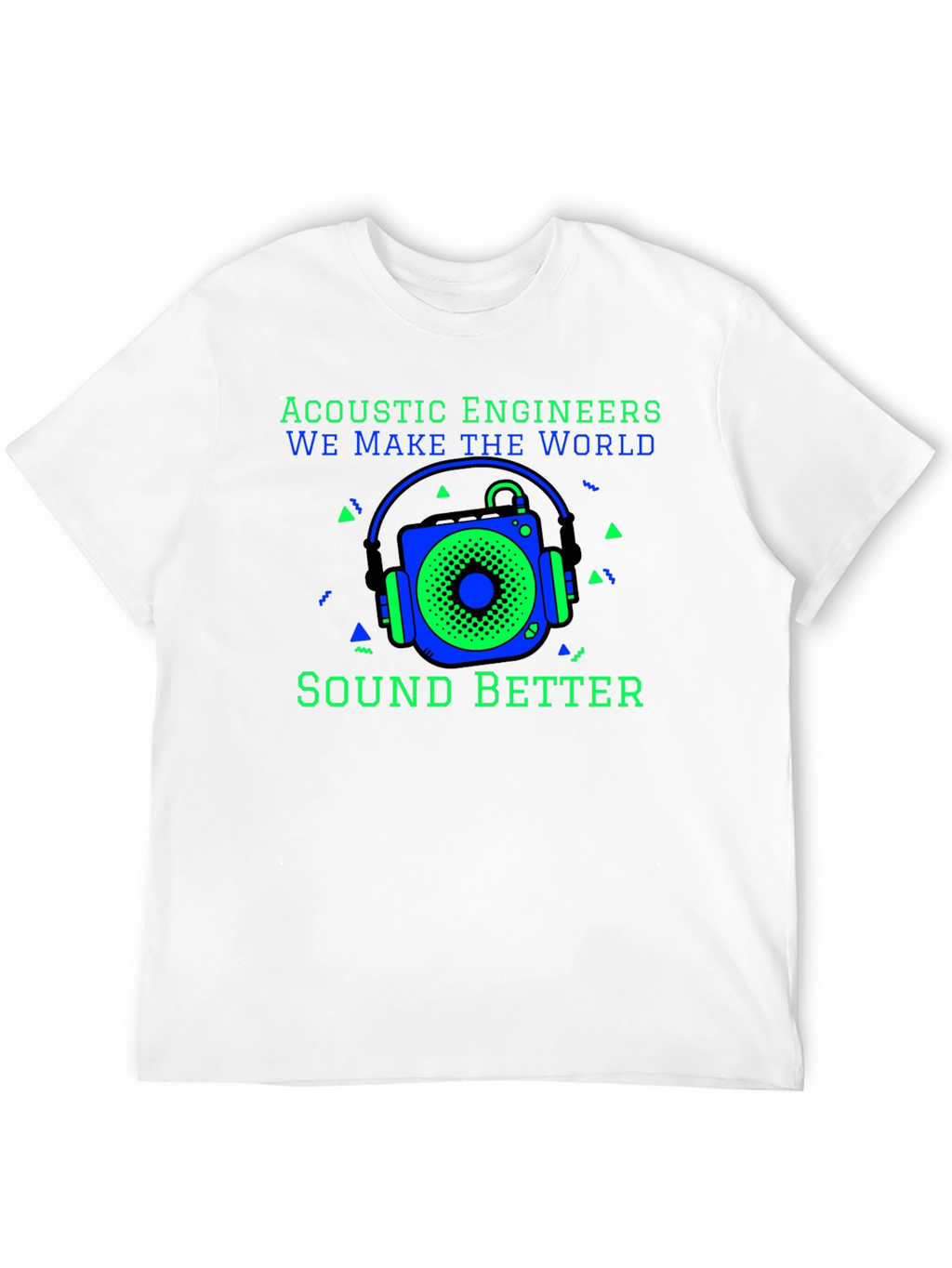 Acoustic Engineers Sound Better T-Shirt