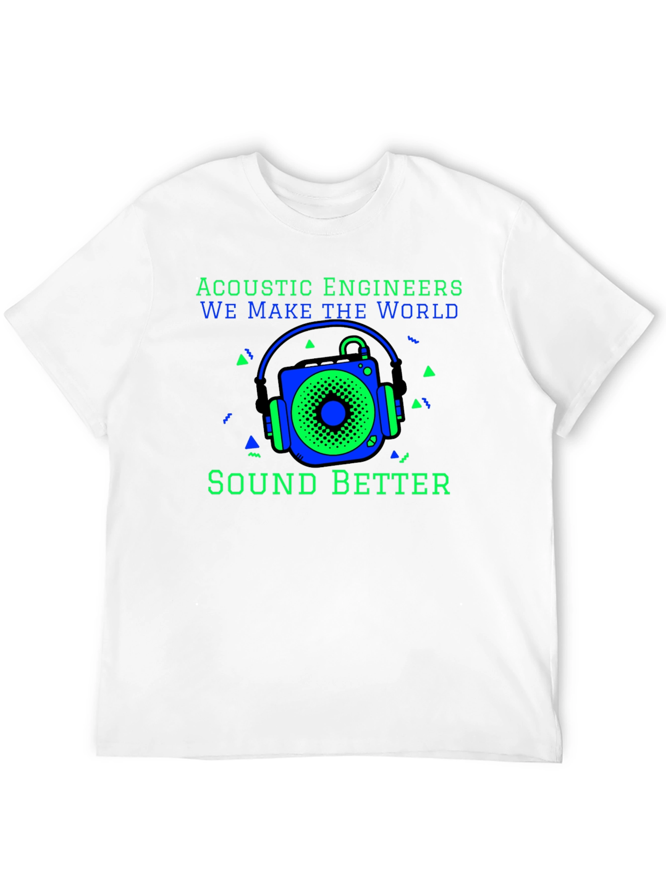 Acoustic Engineers Sound Better T-Shirt
