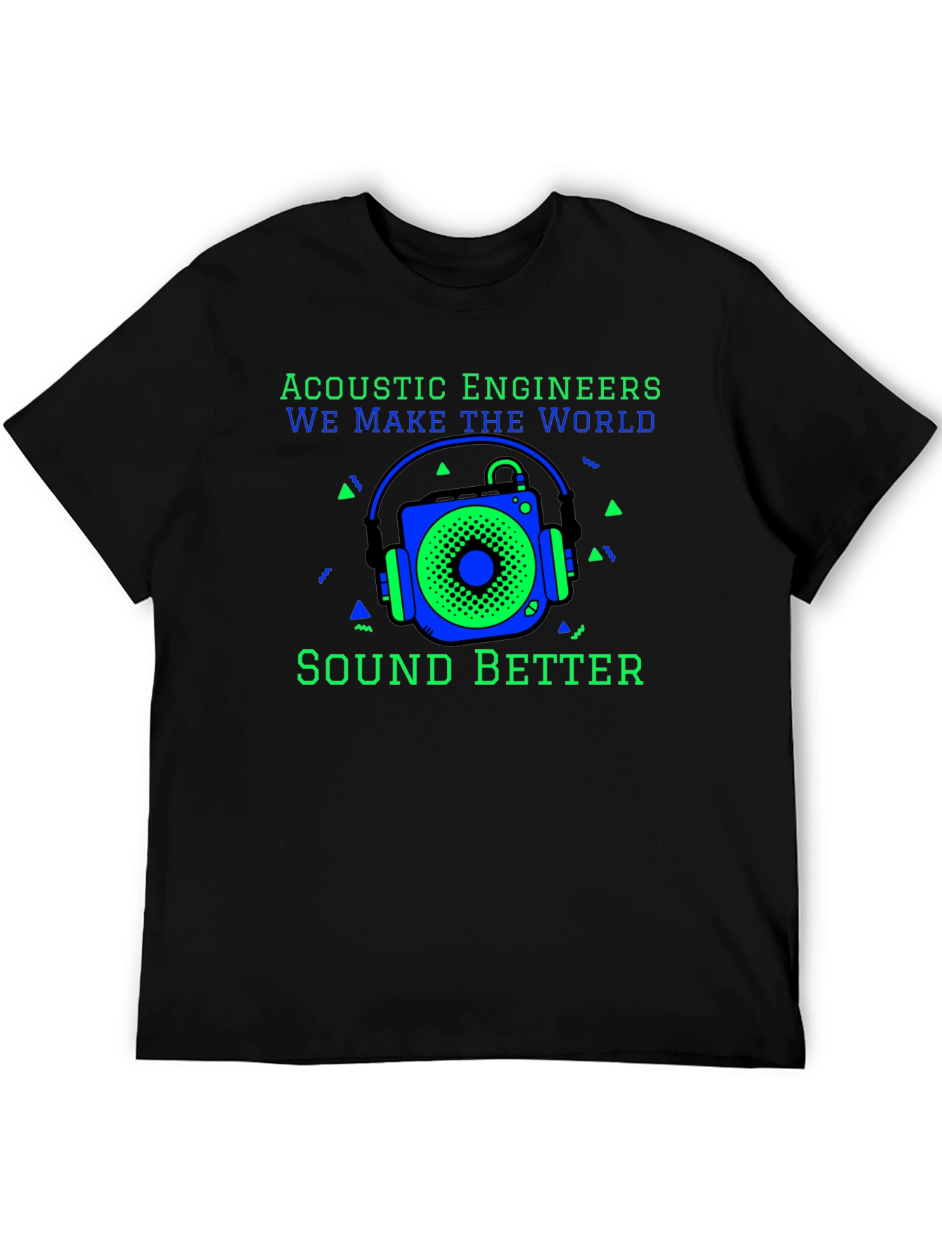 Acoustic Engineers Sound Better T-Shirt