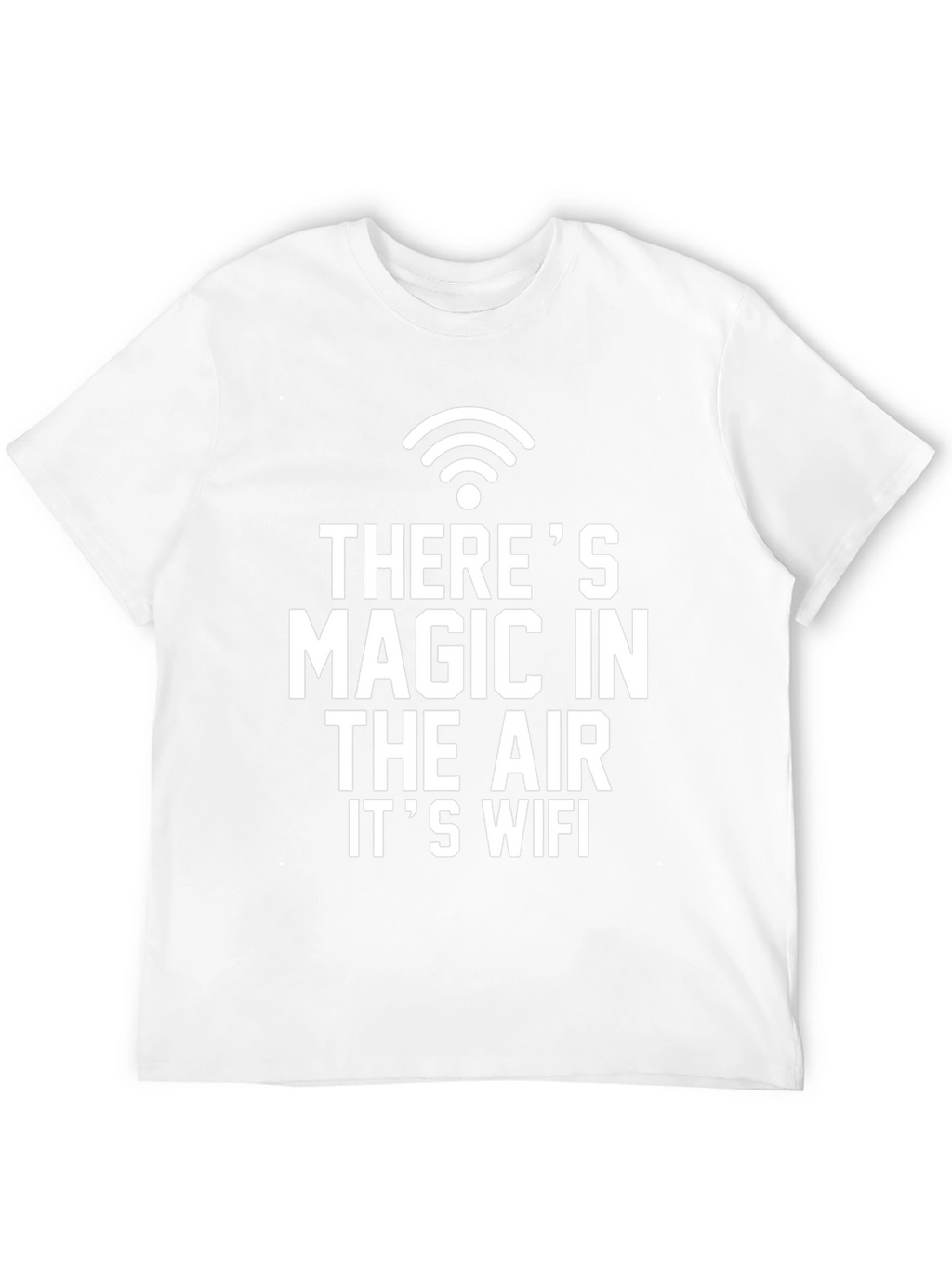 Theres Magic in the Air its WiFi T-Shirt