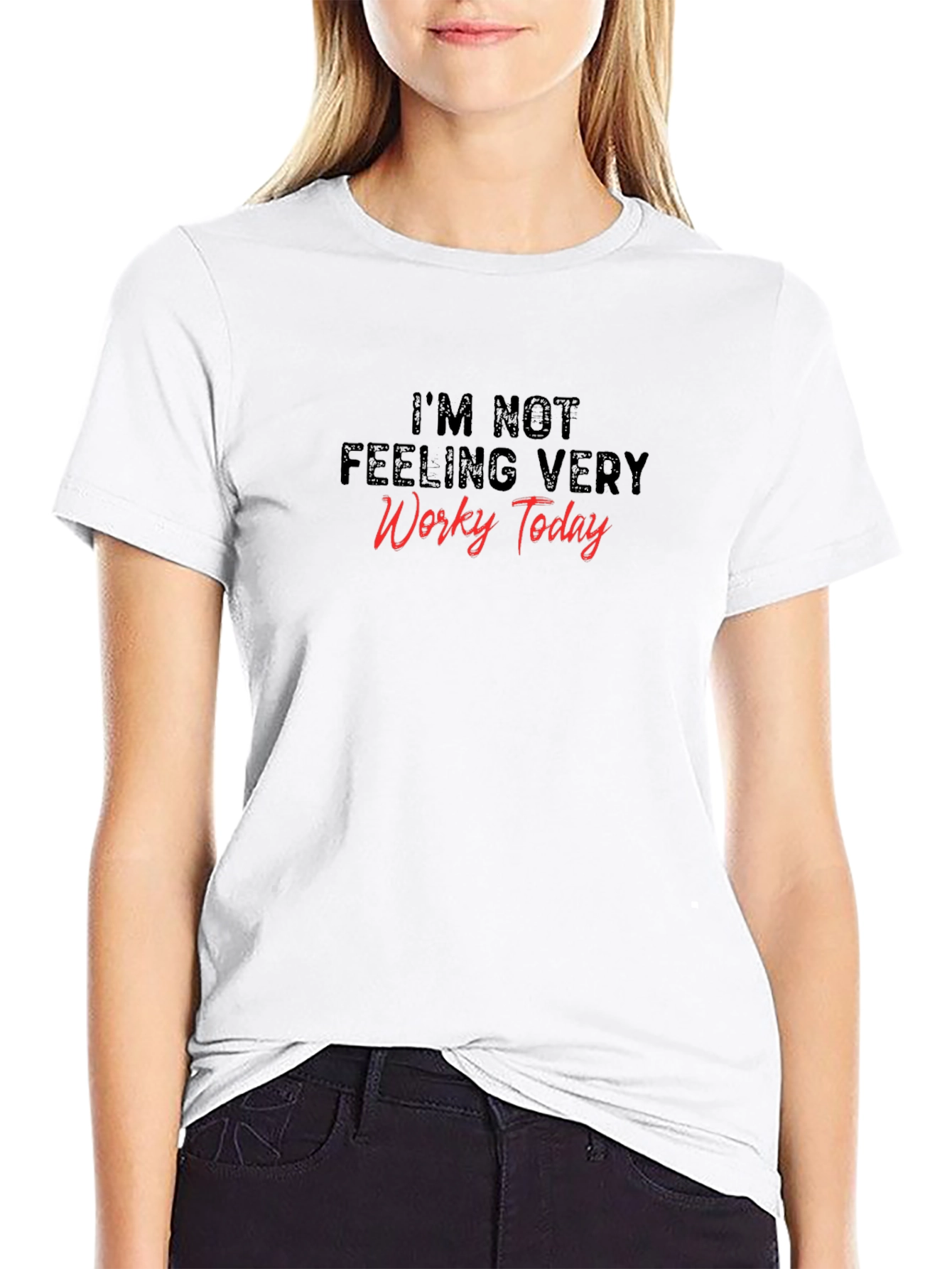 Im Not Feeling Very Worky Today Graphic Tee