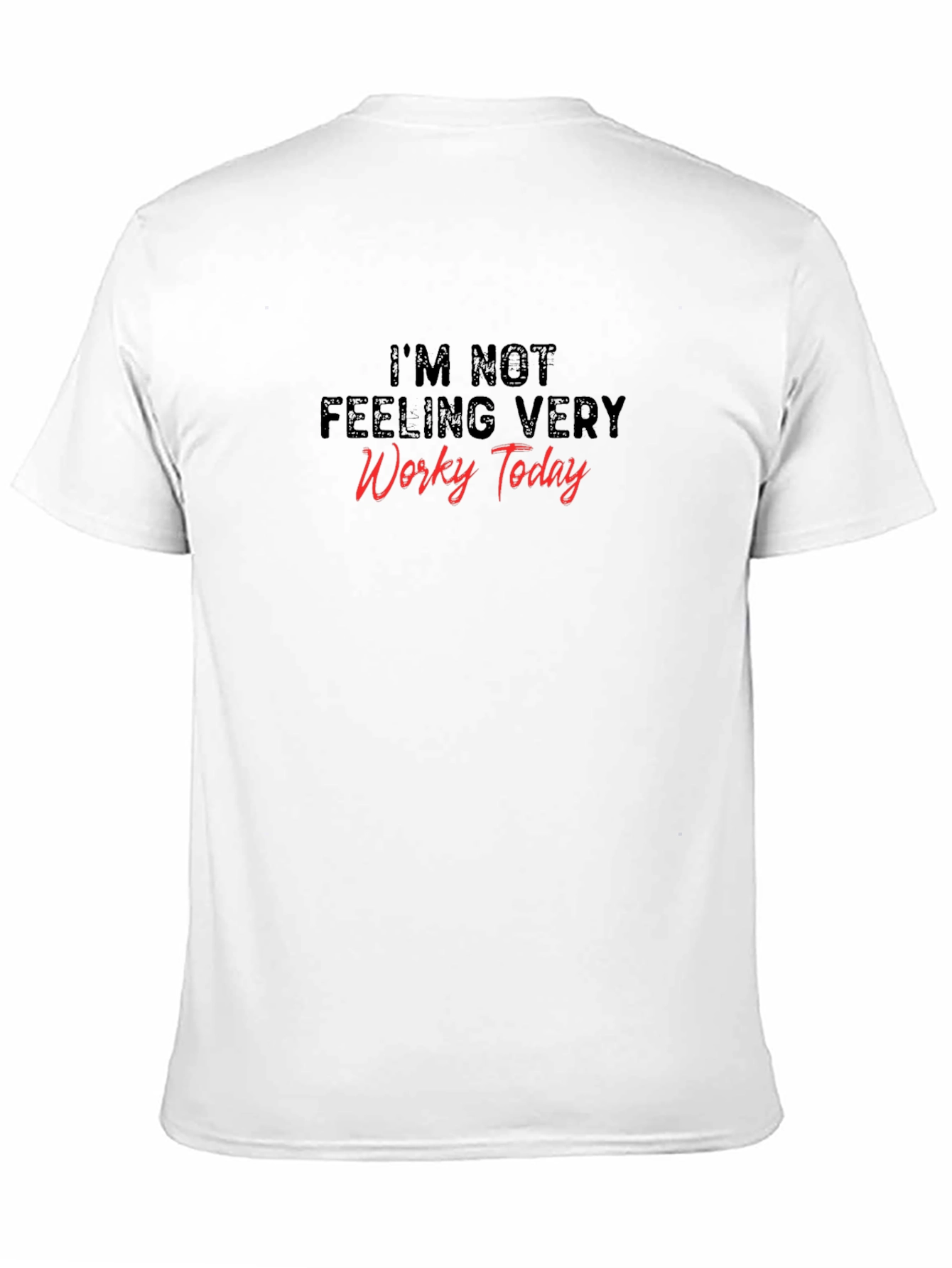 Im Not Feeling Very Worky Today Graphic Tee