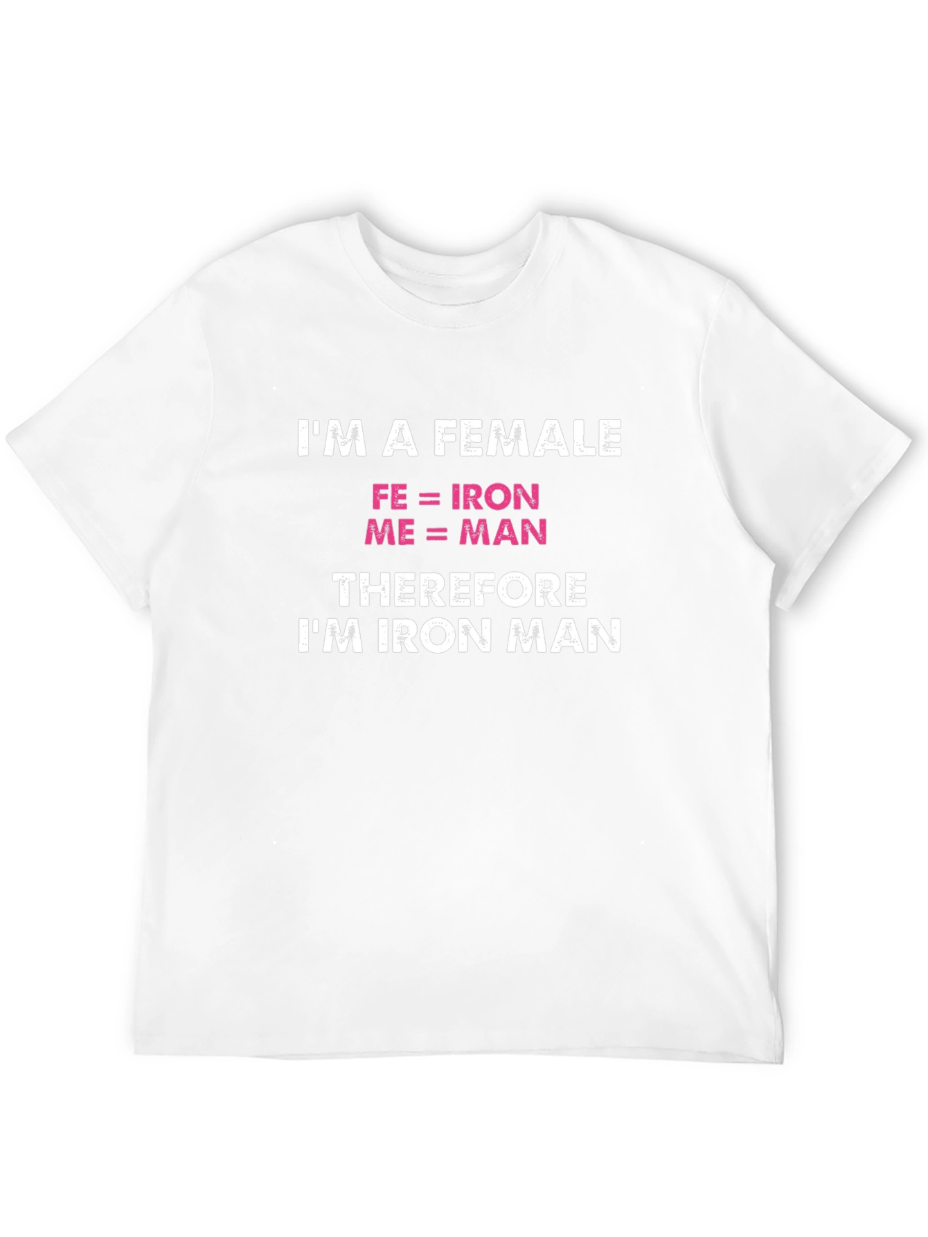 Im a Female Iron Man Funny T-Shirt