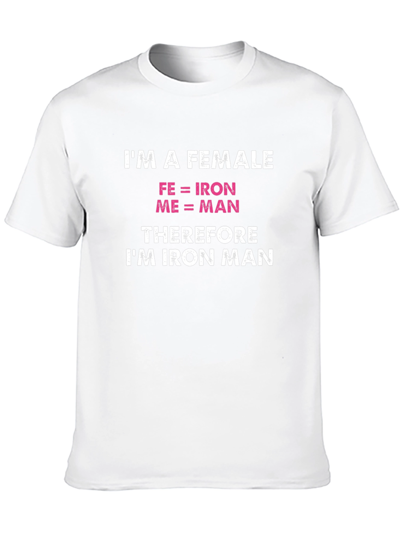 Im a Female Iron Man Funny T-Shirt