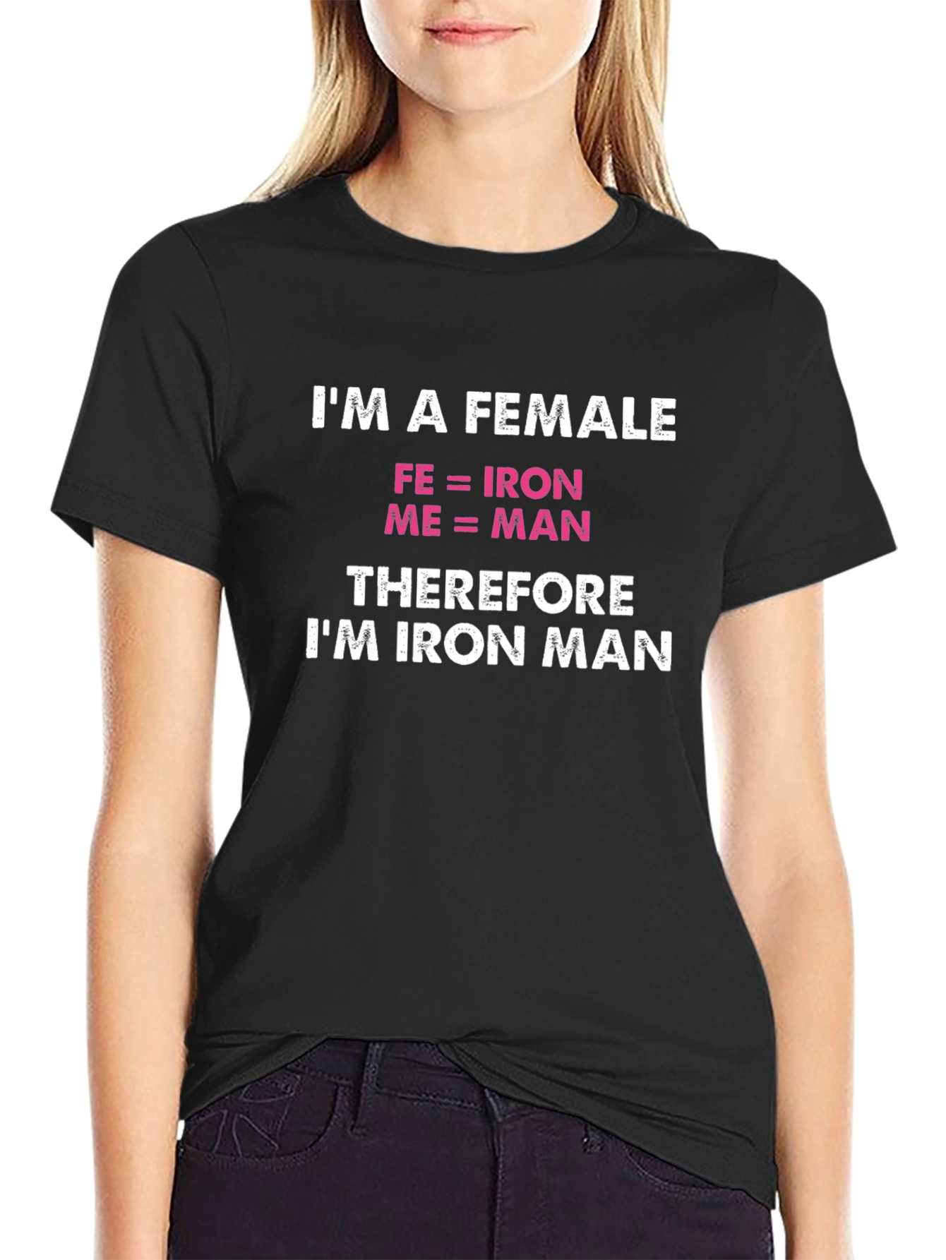 Im a Female Iron Man Funny T-Shirt