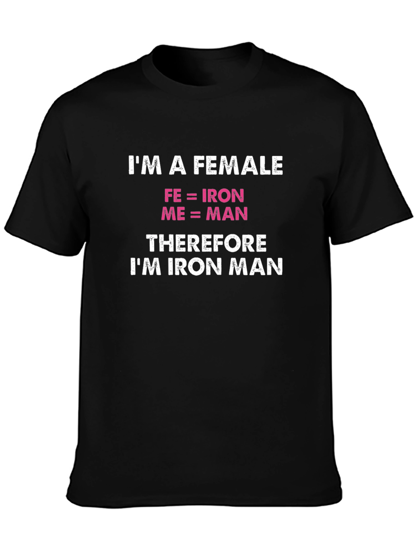 Im a Female Iron Man Funny T-Shirt