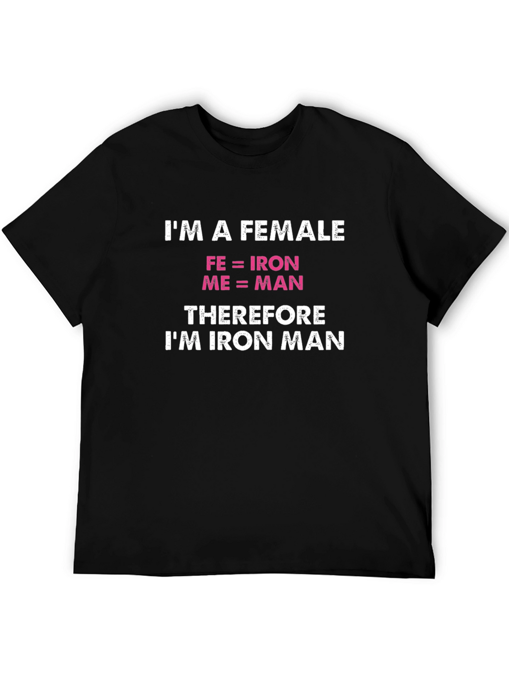 Im a Female Iron Man Funny T-Shirt
