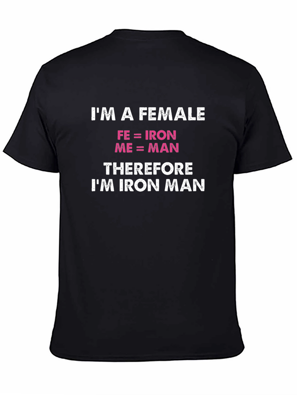 Im a Female Iron Man Funny T-Shirt