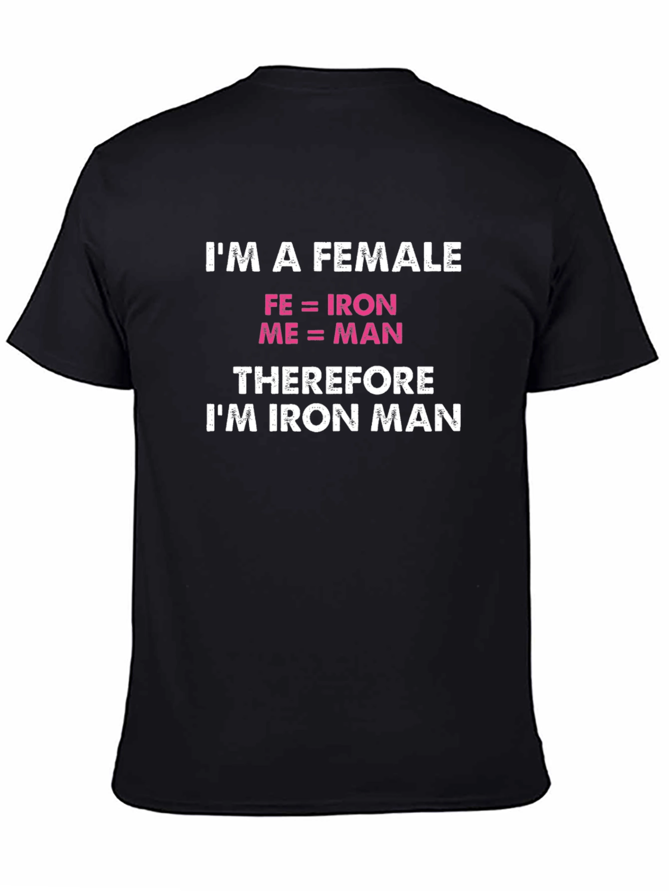 Im a Female Iron Man Funny T-Shirt