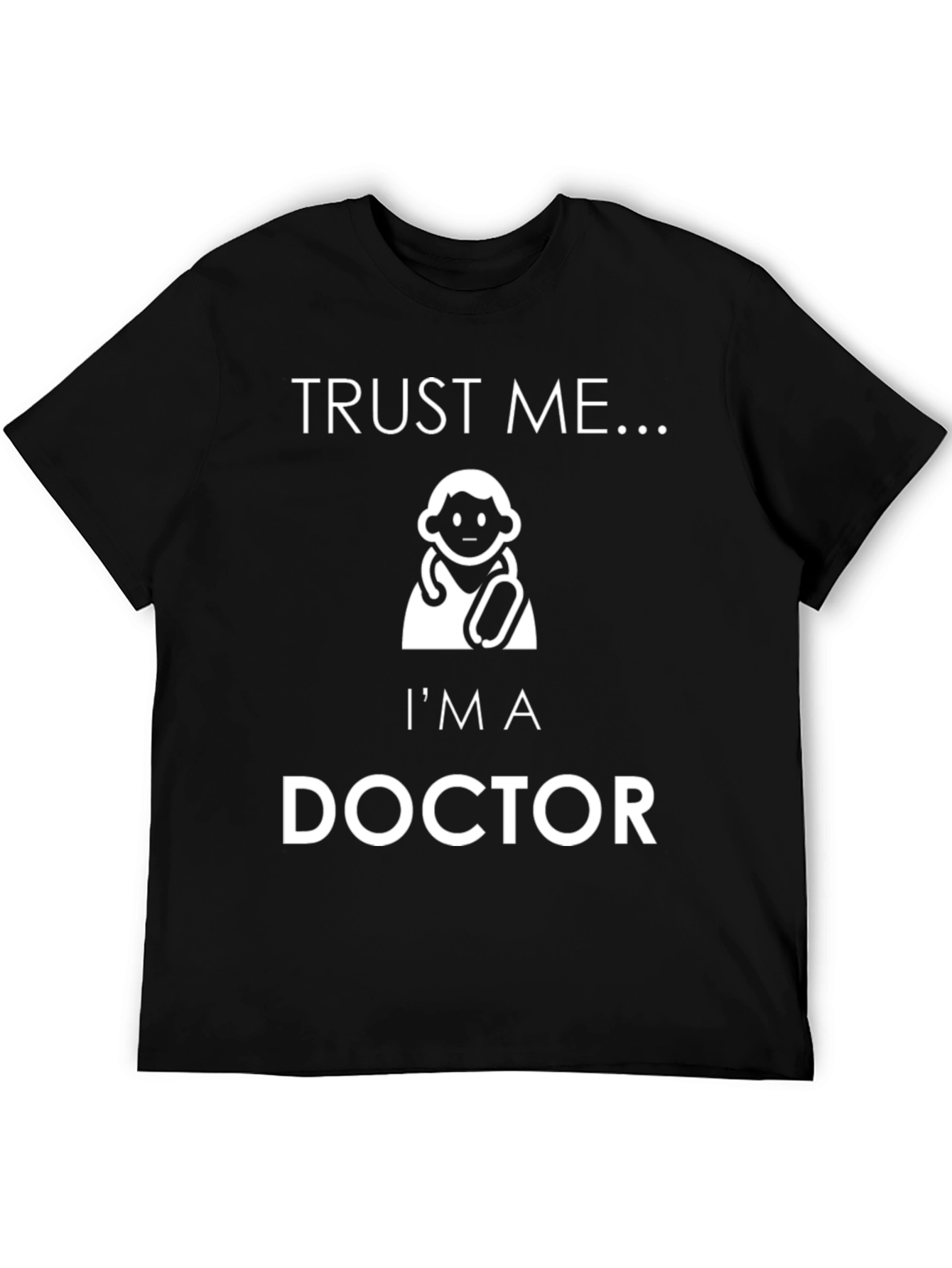 Trust Me Im A Doctor Humor Tee