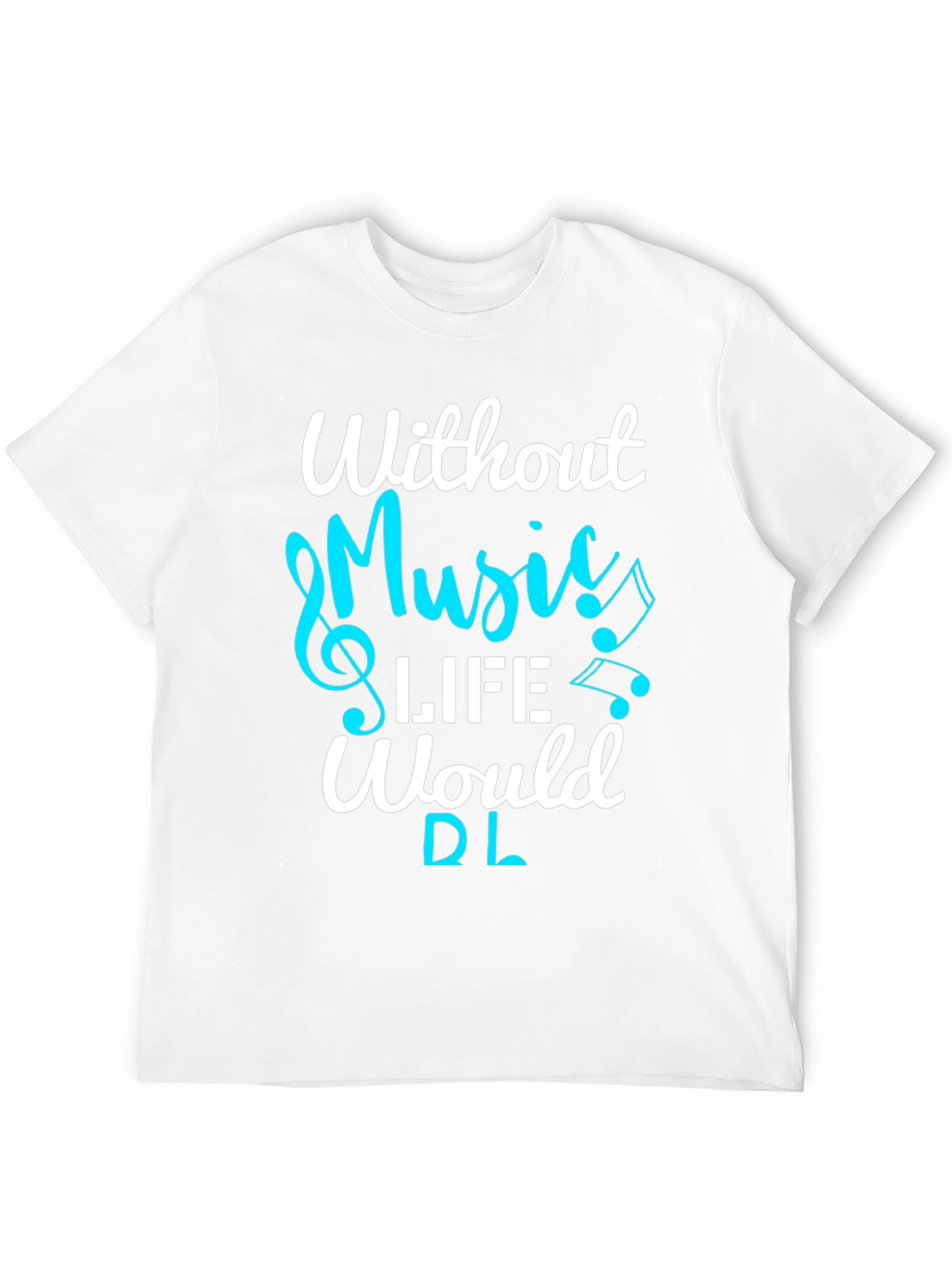 Music Lover T-Shirt: Without Music Life Would Be Flat