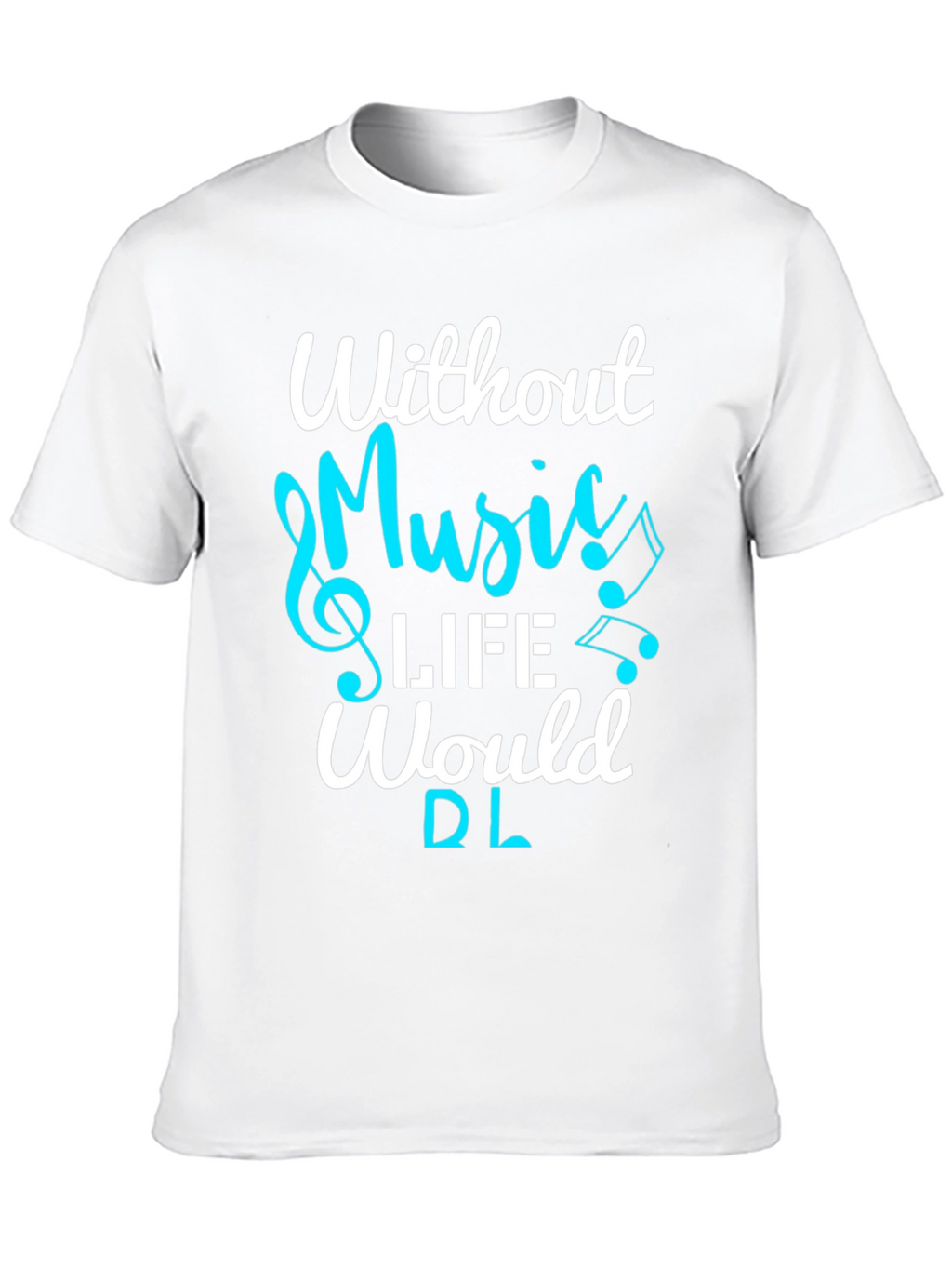 Music Lover T-Shirt: Without Music Life Would Be Flat