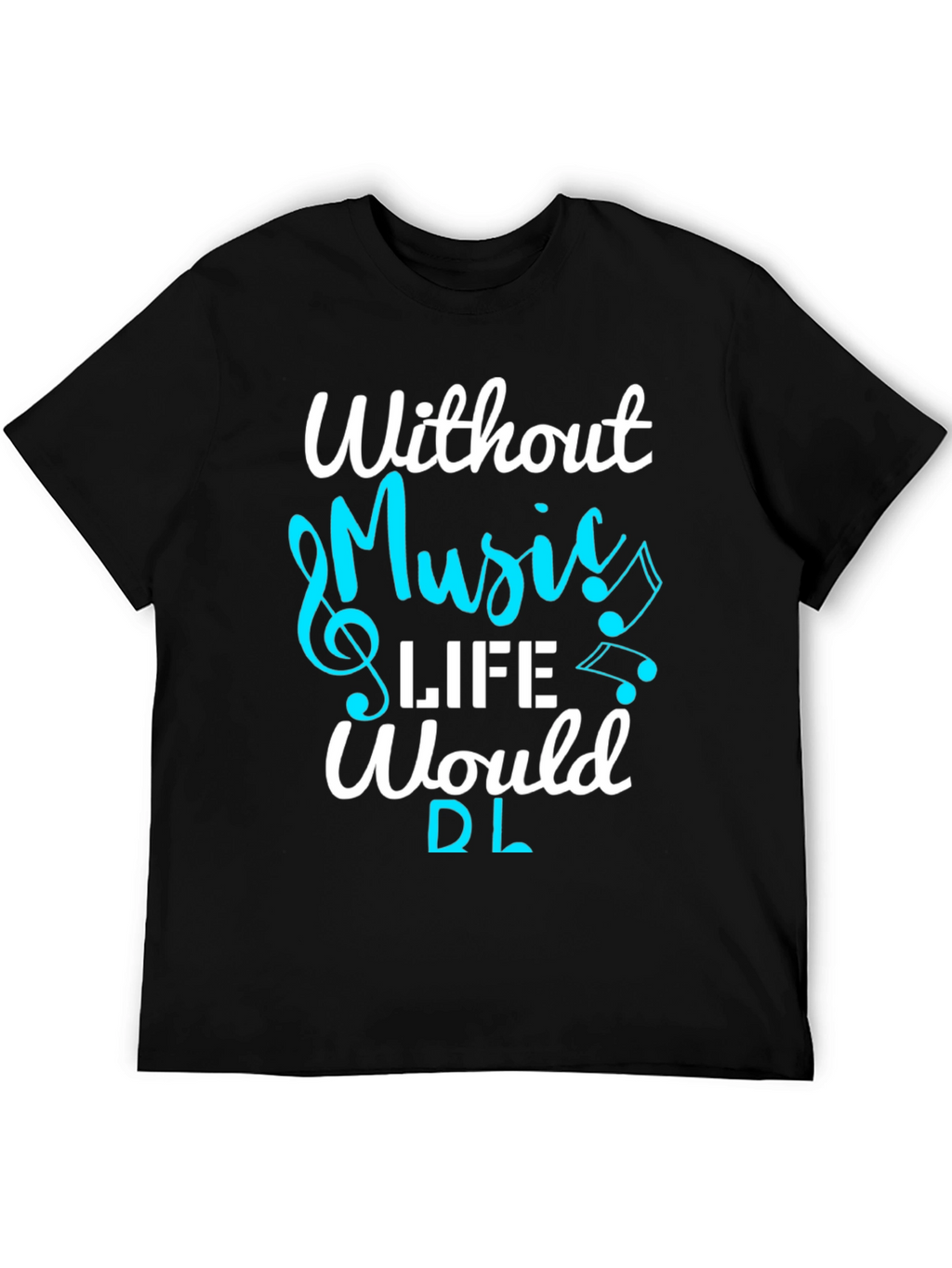 Music Lover T-Shirt: Without Music Life Would Be Flat