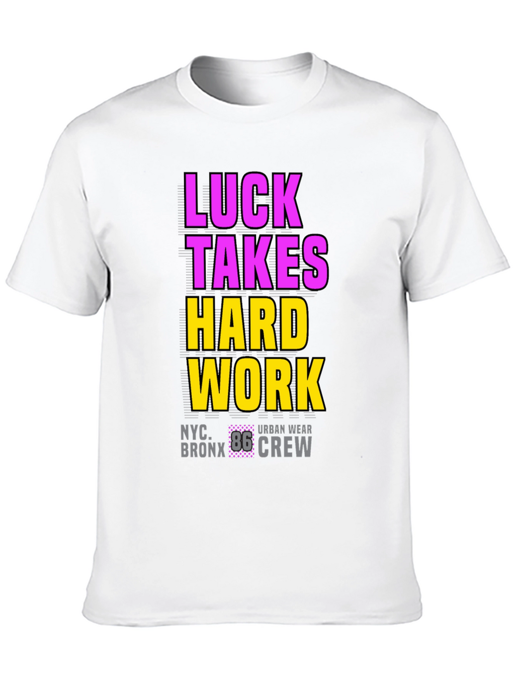 Luck Takes Hard Work Graphic Tee