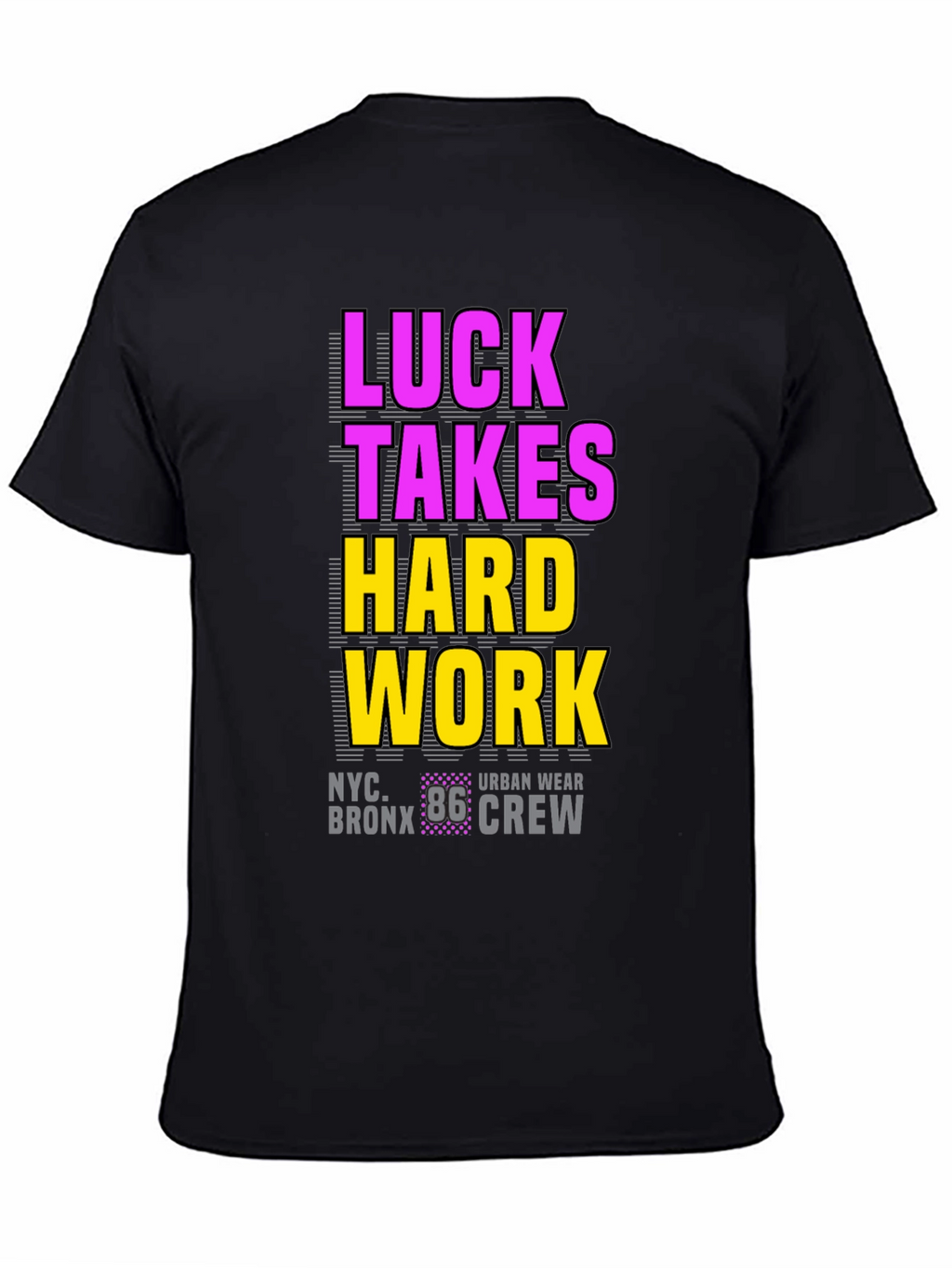 Luck Takes Hard Work Graphic Tee