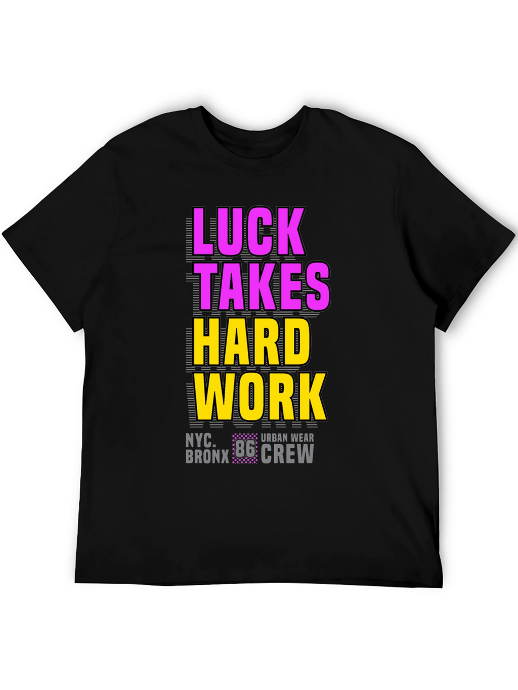 Luck Takes Hard Work Graphic Tee