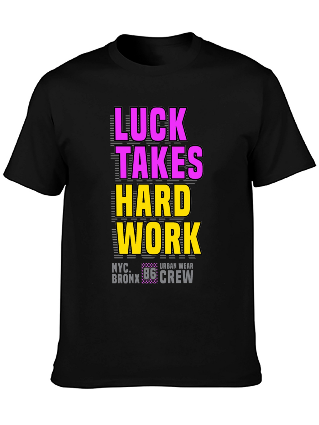 Luck Takes Hard Work Graphic Tee