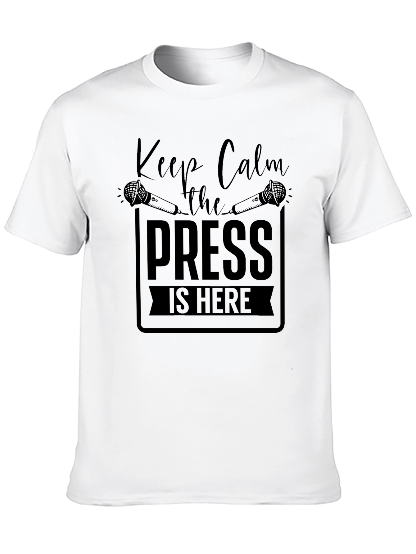 Keep Calm the Press is Here Black T-Shirt