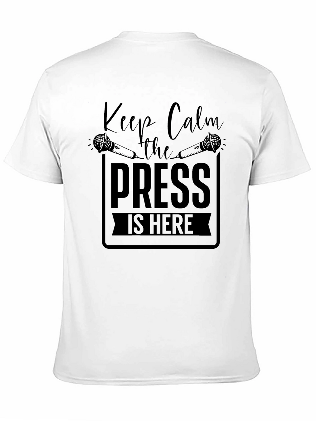 Keep Calm the Press is Here Black T-Shirt