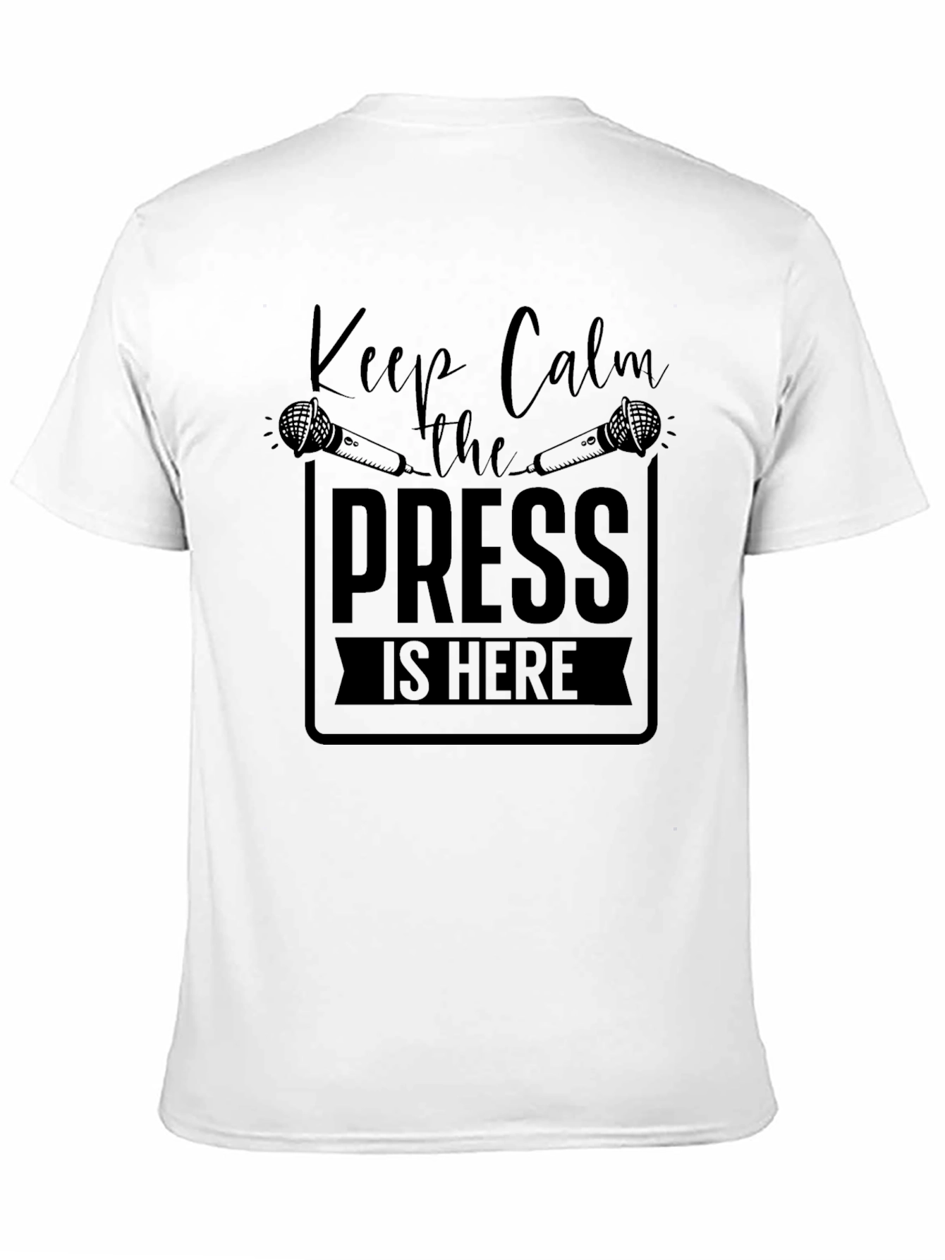 Keep Calm the Press is Here Black T-Shirt