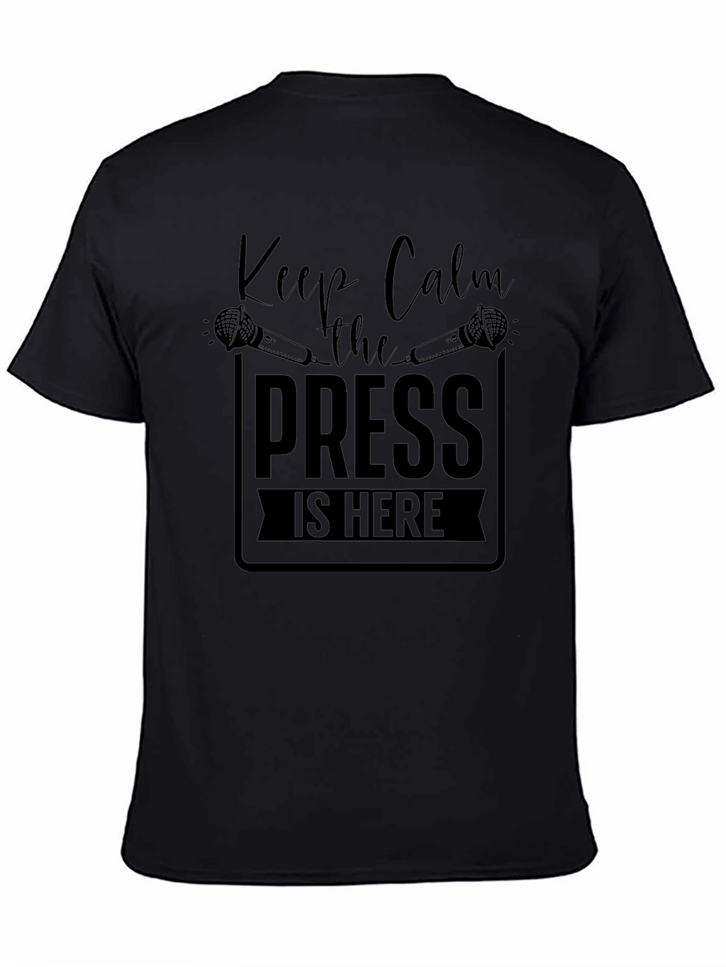 Keep Calm the Press is Here Black T-Shirt