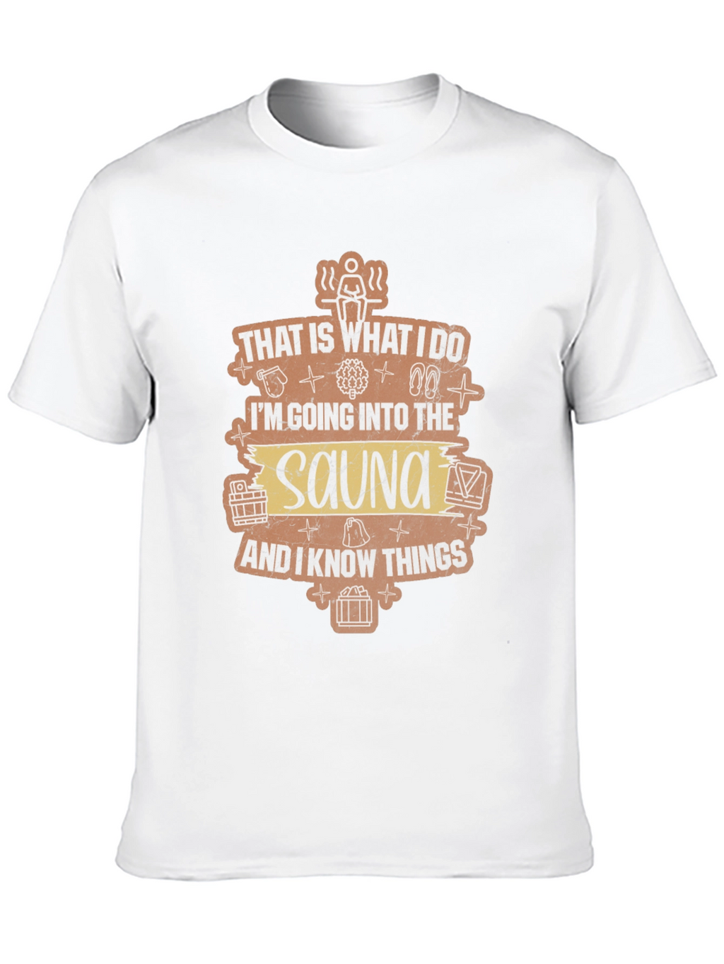 Sauna Lover T-Shirt - That Is What I Do