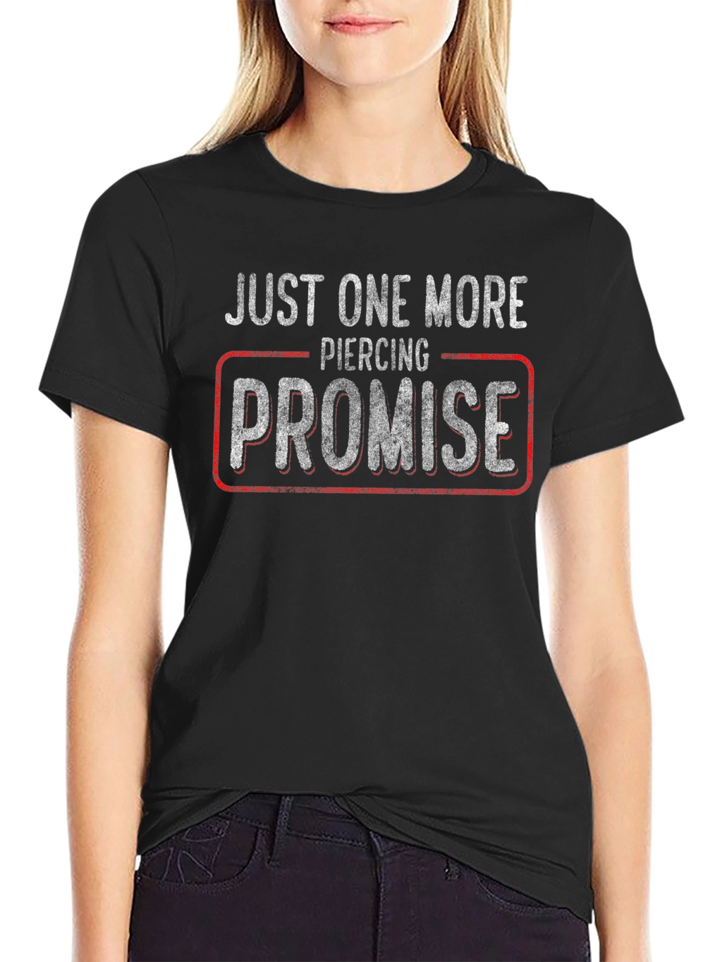 Just One More Piercing Promise T-Shirt
