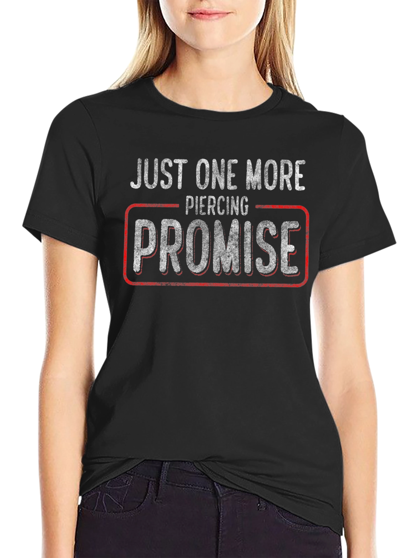 Just One More Piercing Promise T-Shirt