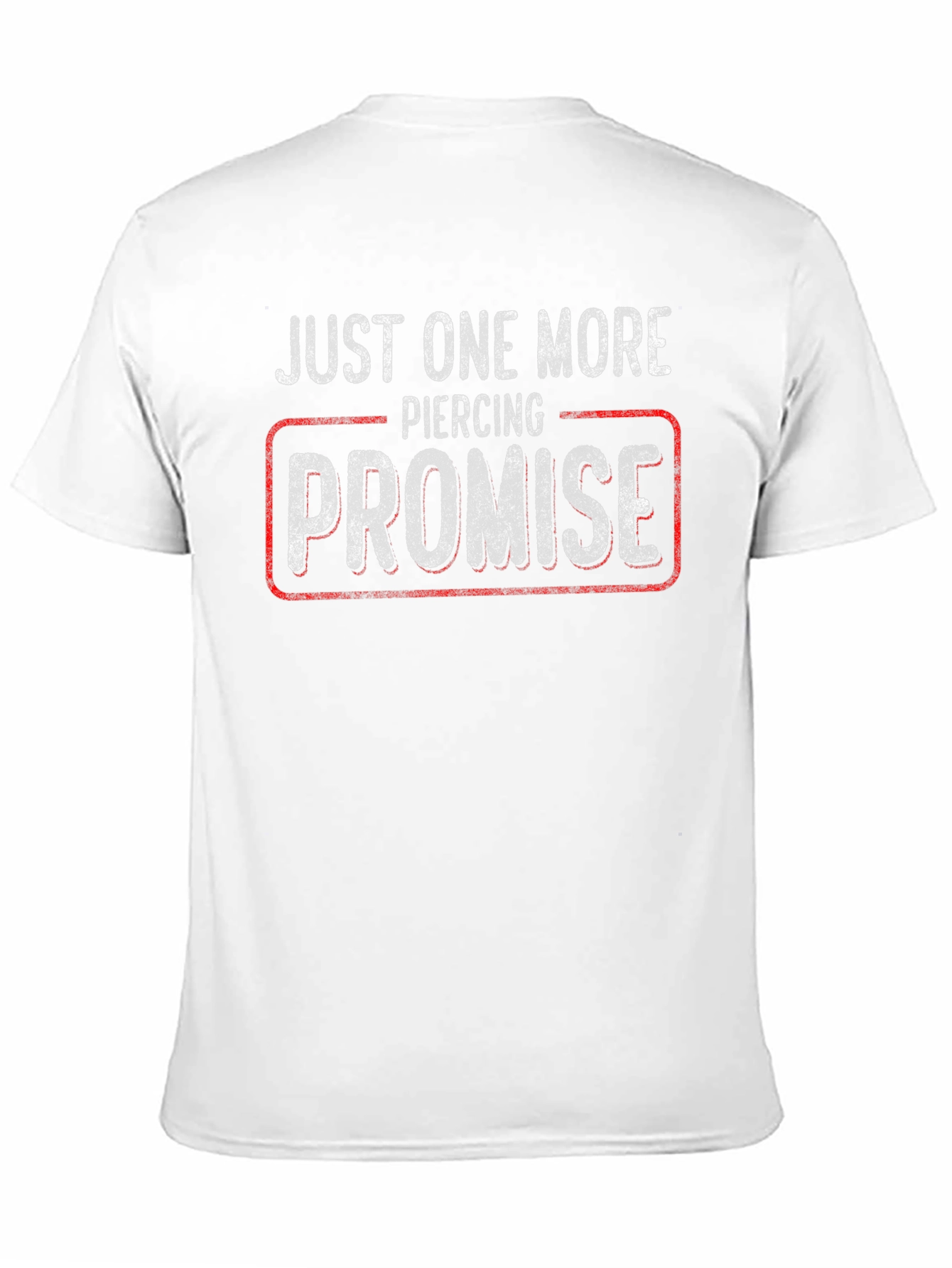 Just One More Piercing Promise T-Shirt