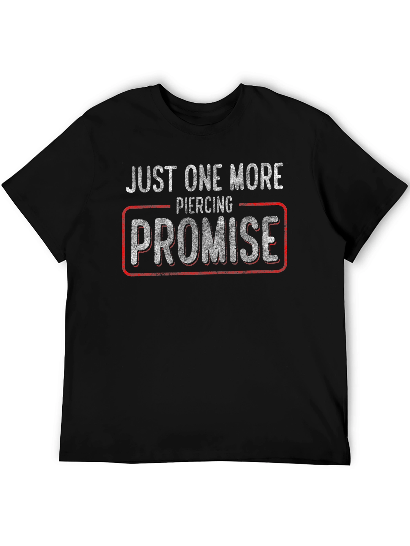 Just One More Piercing Promise T-Shirt