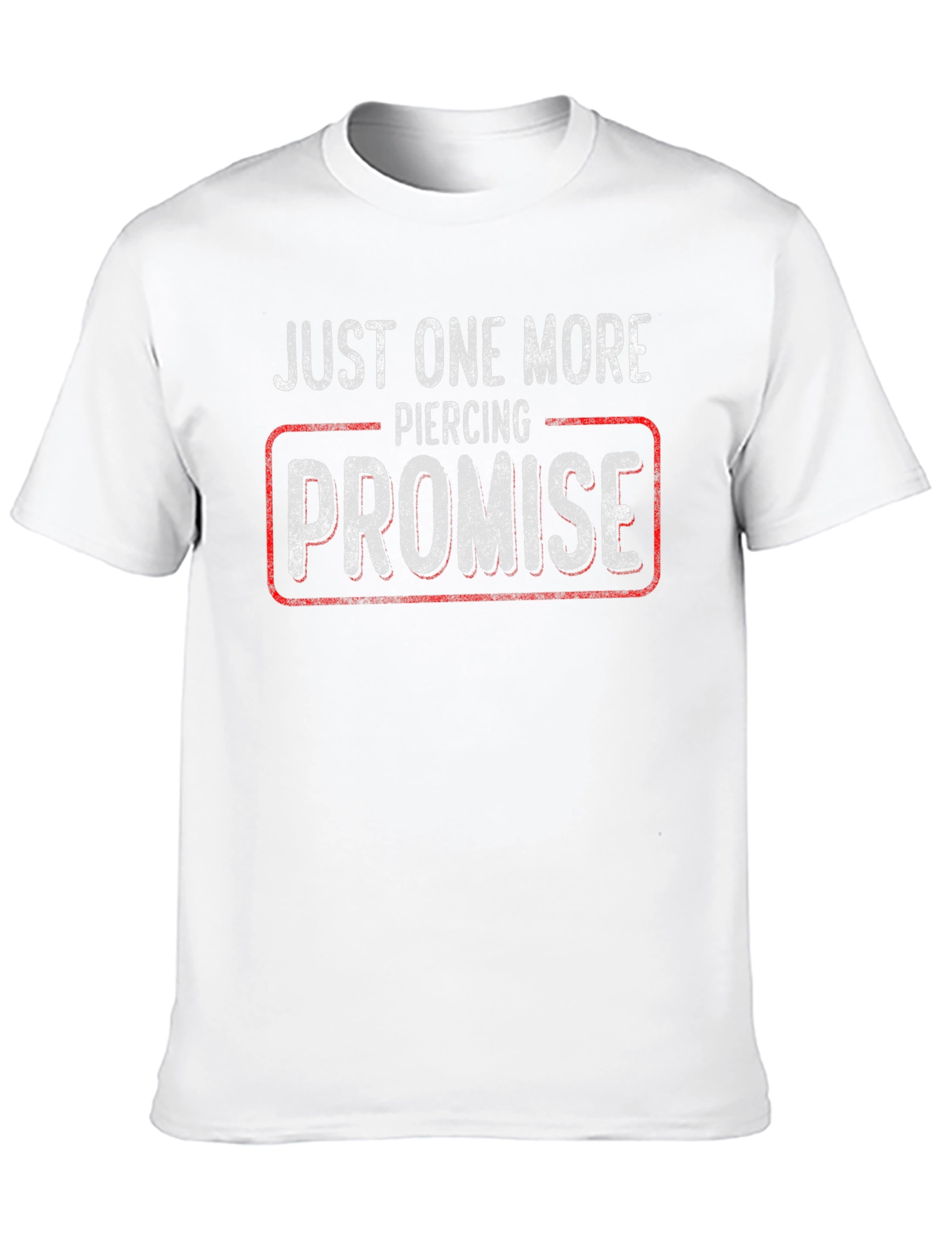 Just One More Piercing Promise T-Shirt