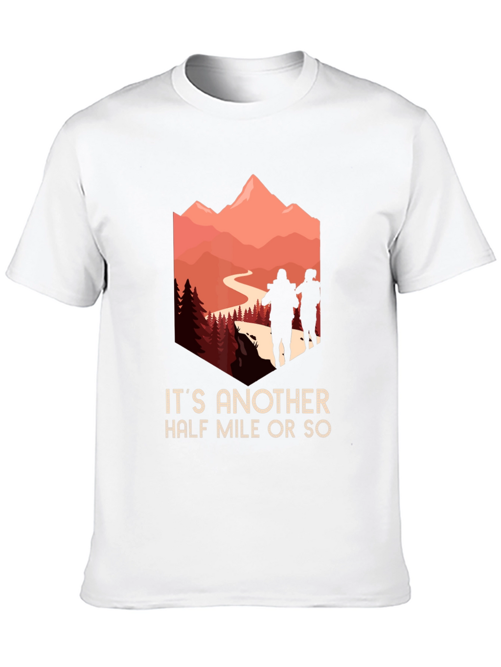 Hiking Adventure T-Shirt: Its Another Half Mile