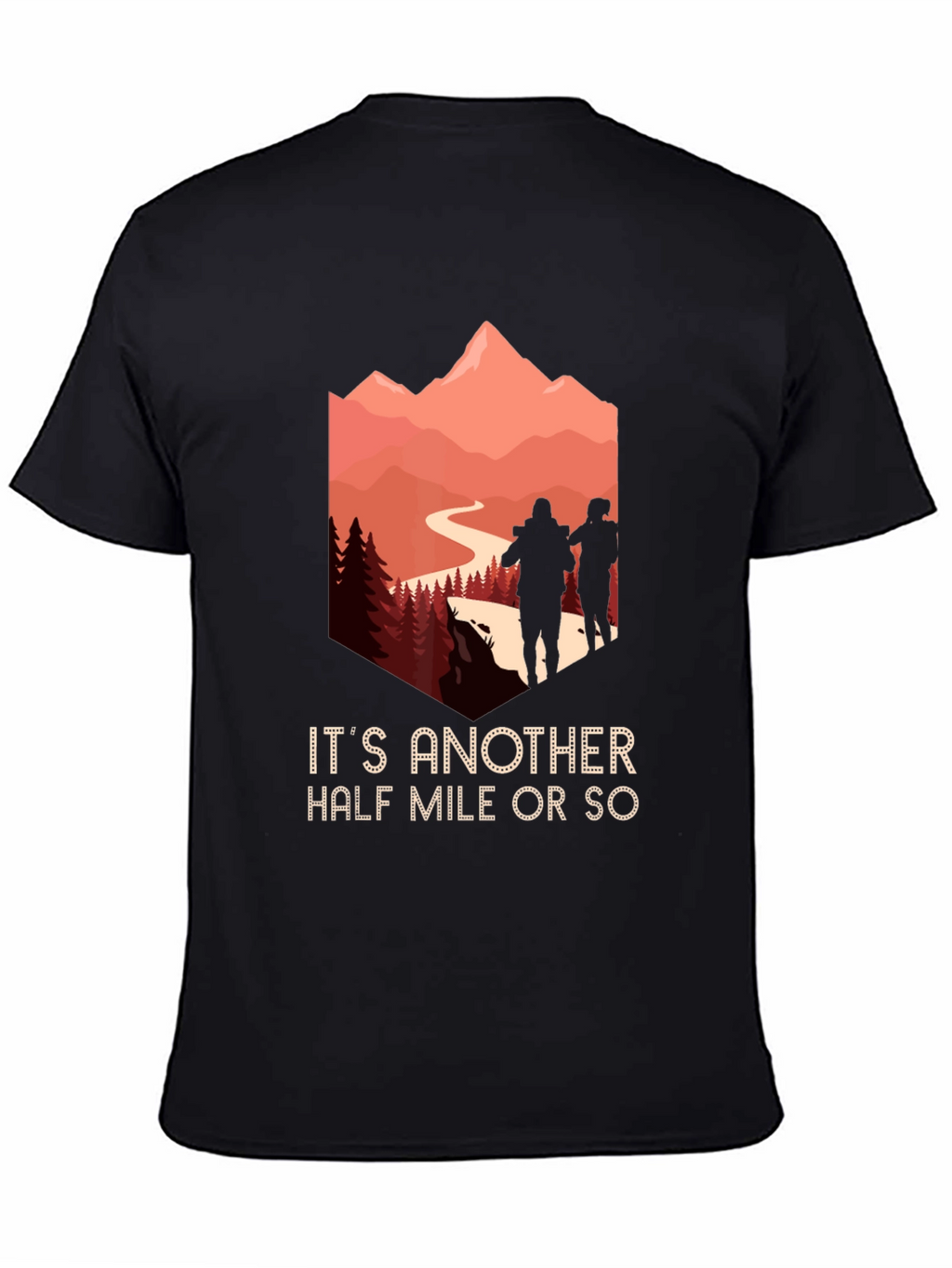 Hiking Adventure T-Shirt: Its Another Half Mile