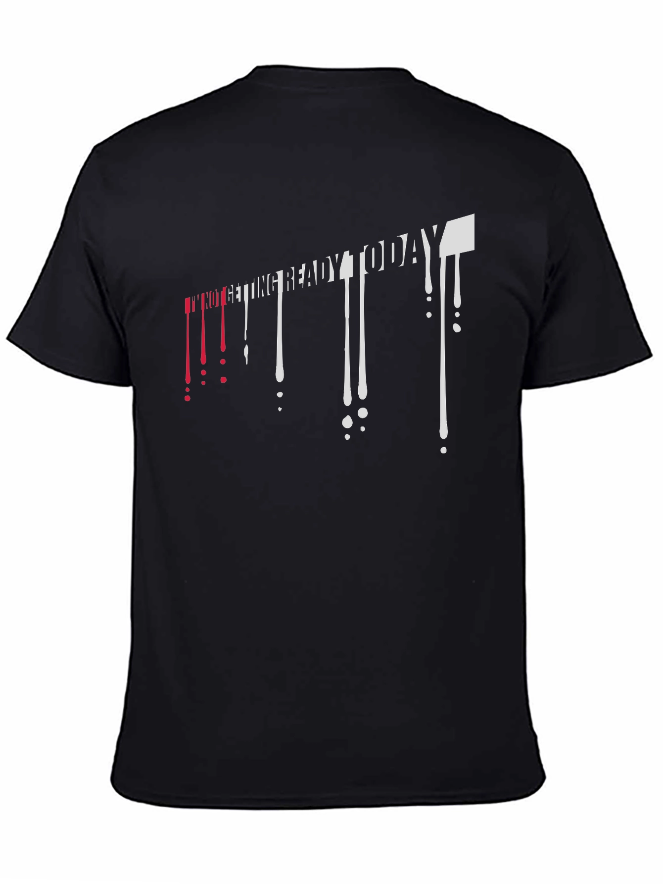 Im Not Getting Ready Today Mens Black T-Shirt
