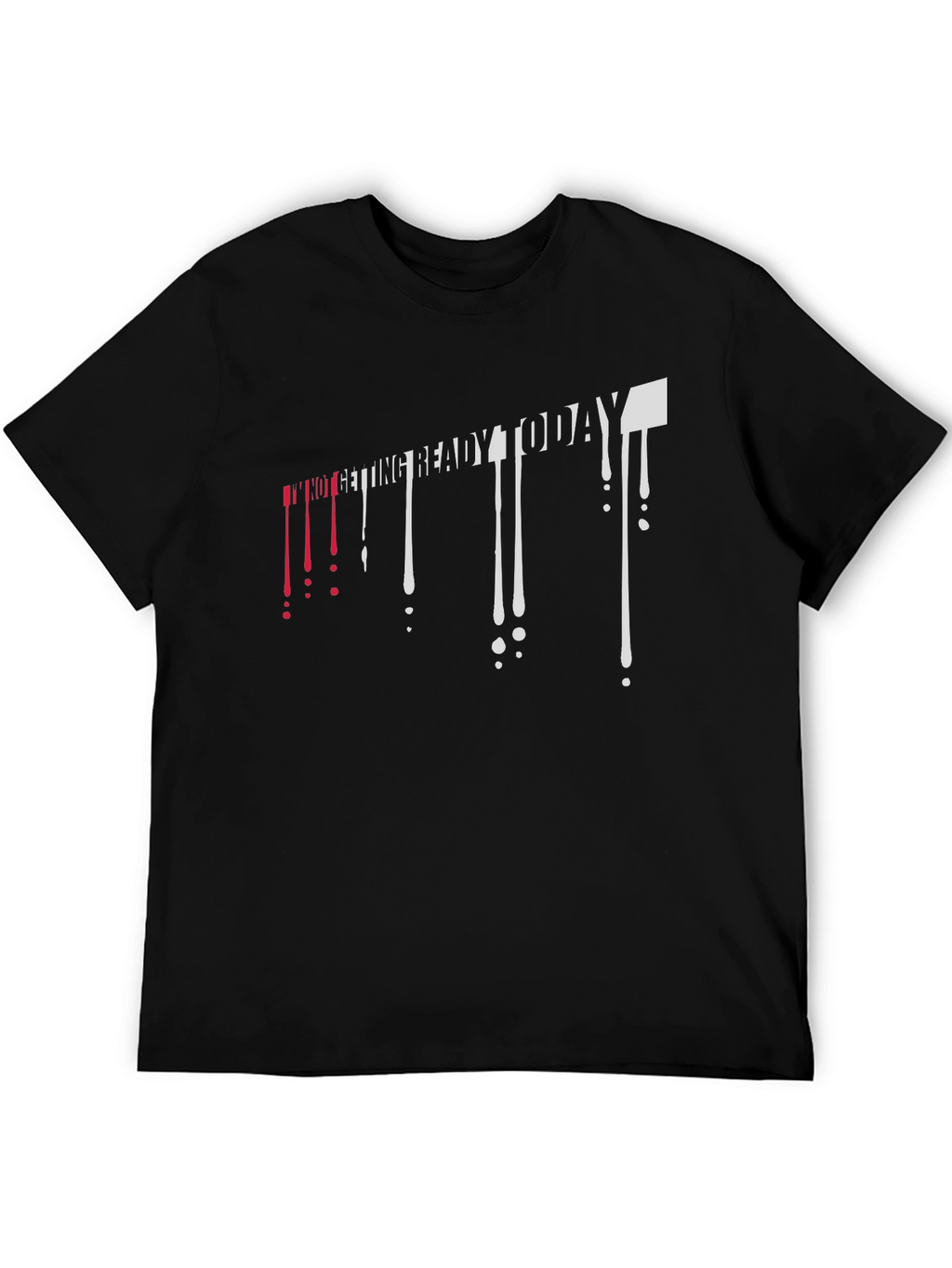 Im Not Getting Ready Today Mens Black T-Shirt