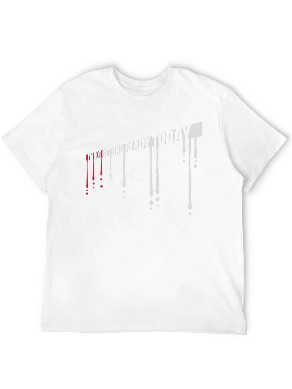Im Not Getting Ready Today Mens Black T-Shirt