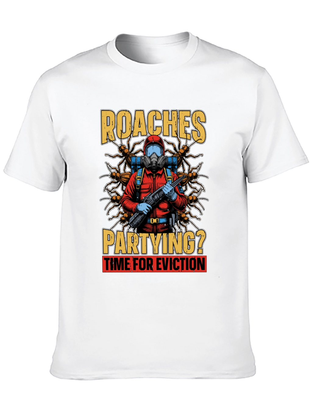 Roaches Partying? Eviction Time T-Shirt