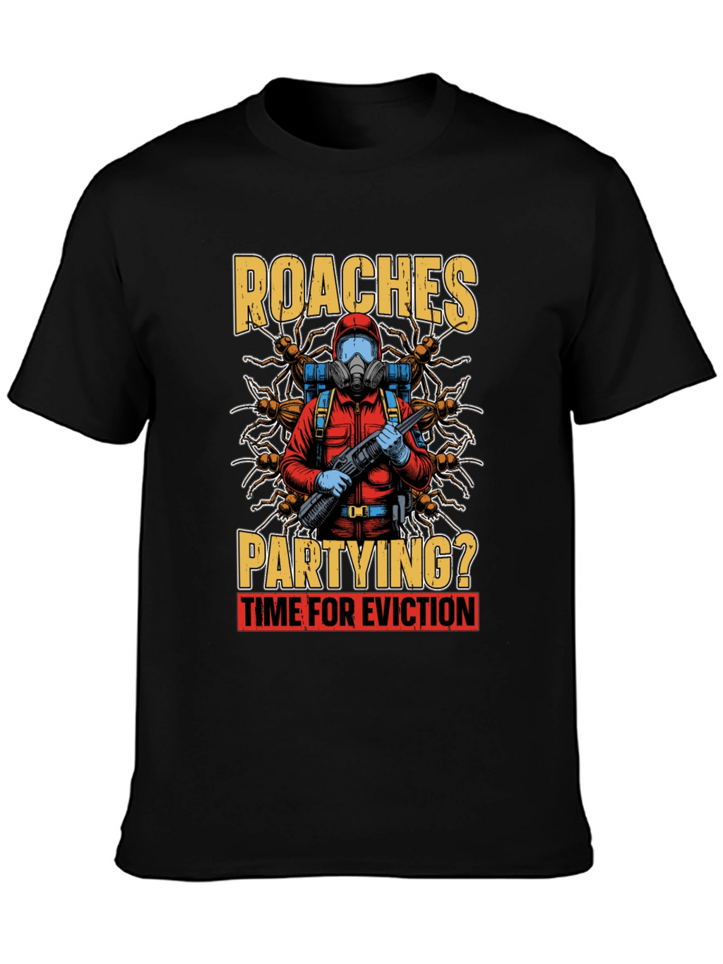 Roaches Partying? Eviction Time T-Shirt