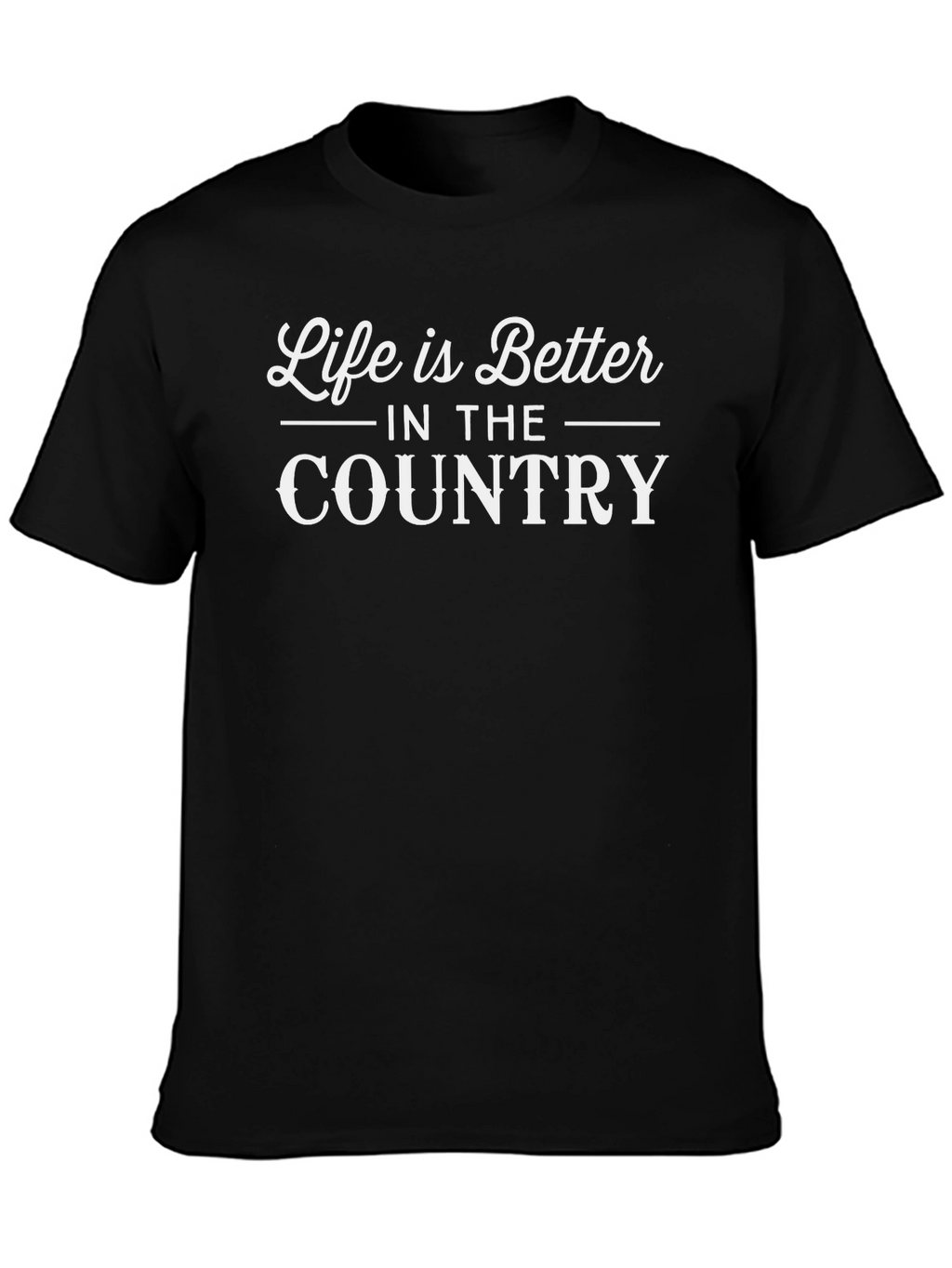 Life is Better in the Country T-Shirt - Black