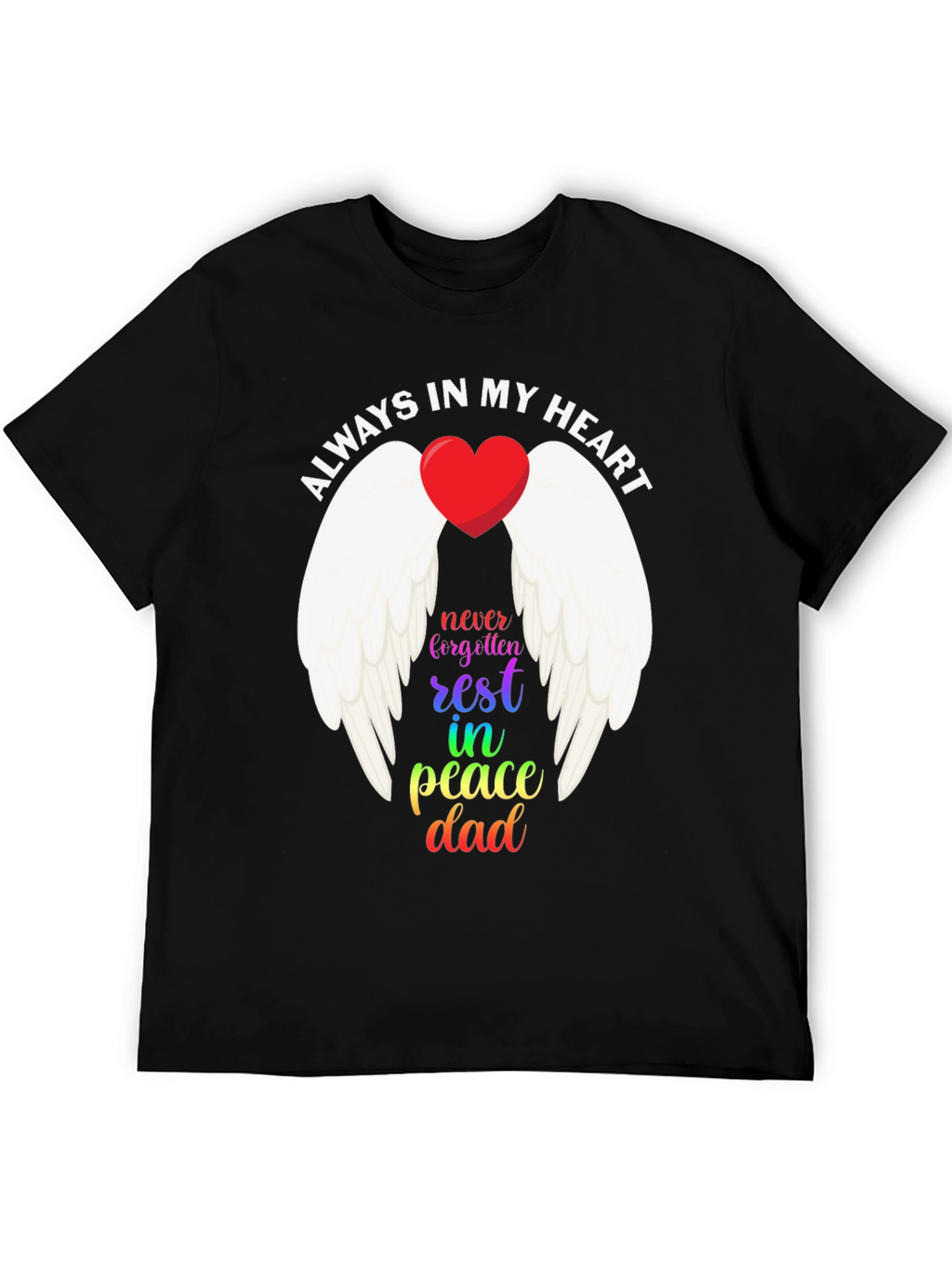Always In My Heart Dad Memorial T-Shirt