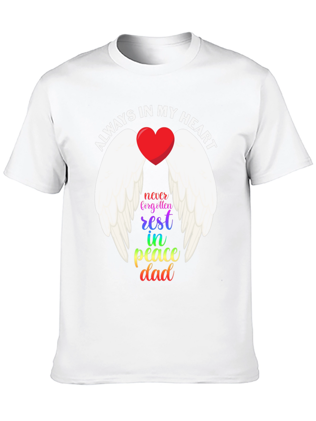 Always In My Heart Dad Memorial T-Shirt
