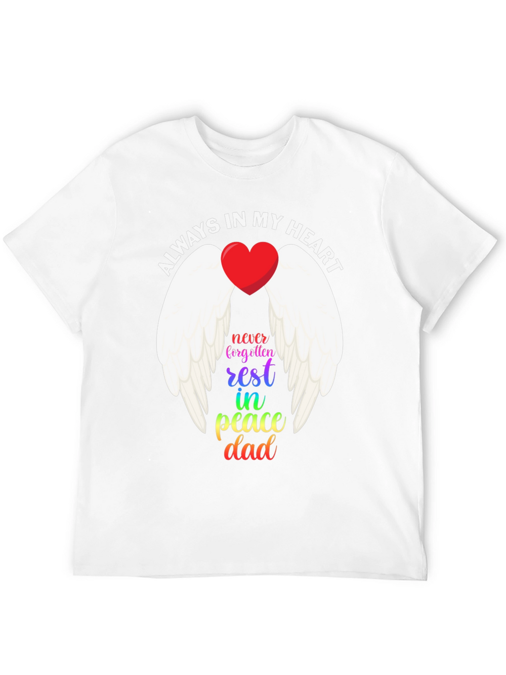 Always In My Heart Dad Memorial T-Shirt
