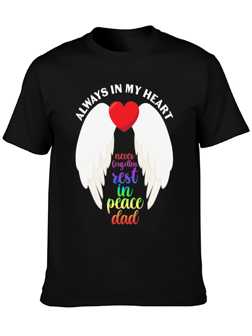 Always In My Heart Dad Memorial T-Shirt