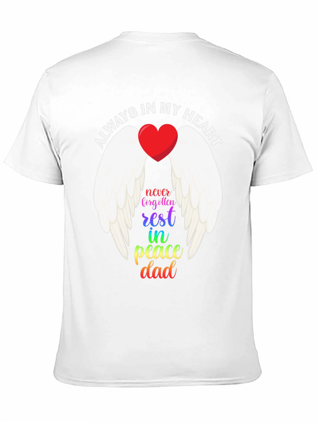 Always In My Heart Dad Memorial T-Shirt