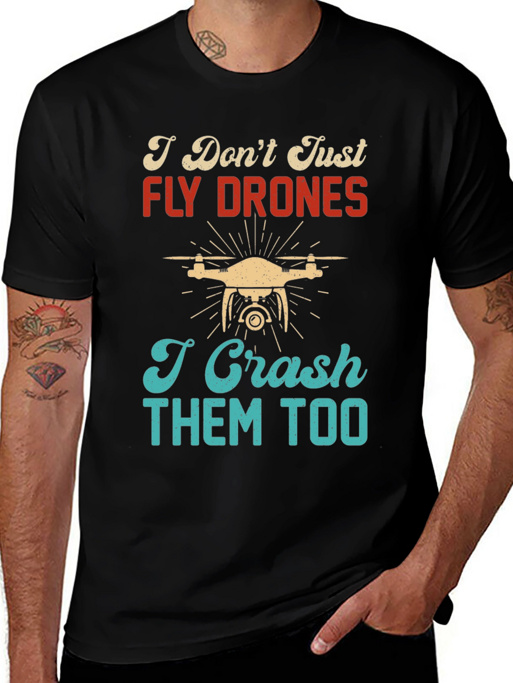 I Dont Just Fly Drones T-Shirt