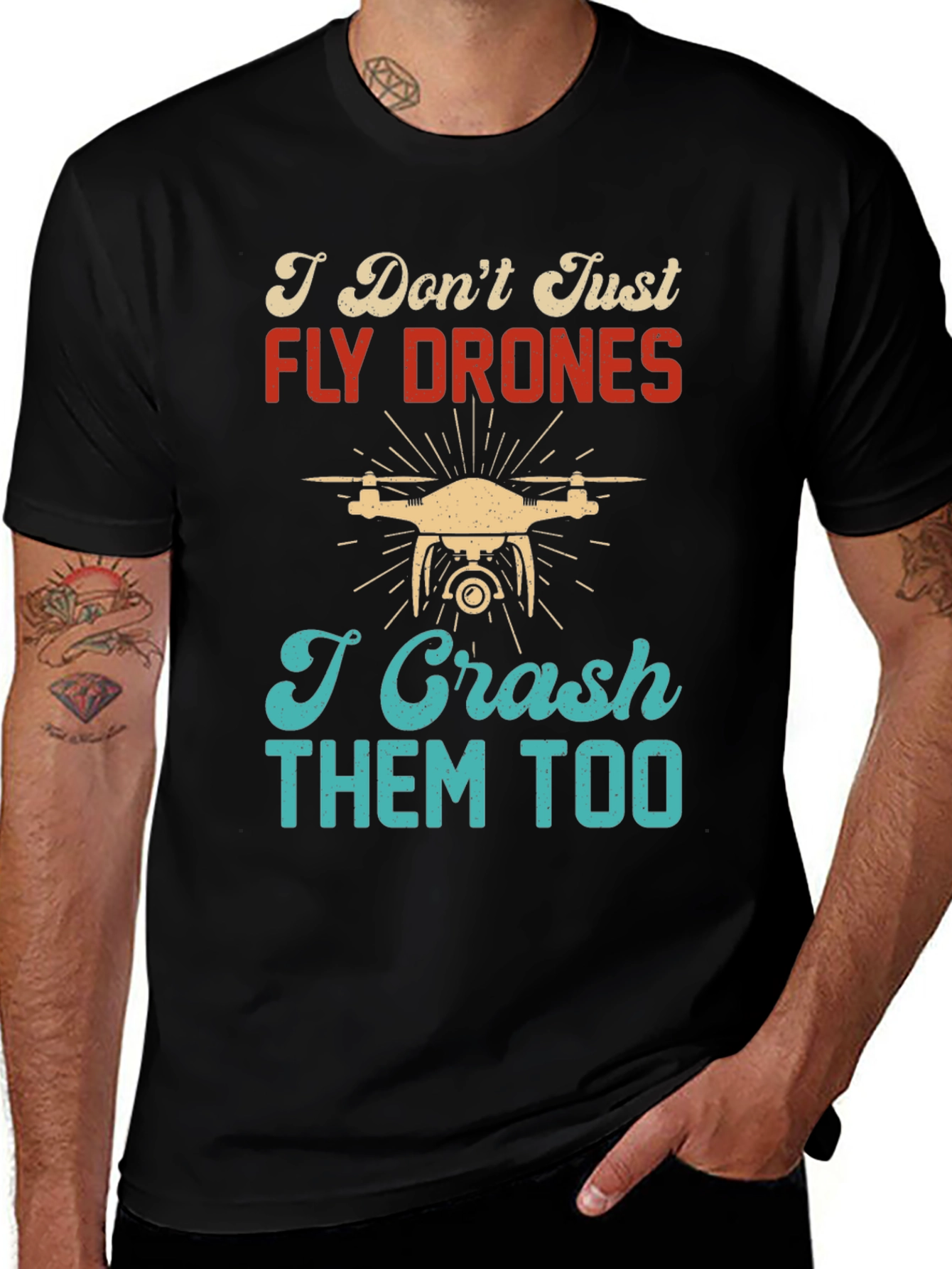 I Dont Just Fly Drones T-Shirt