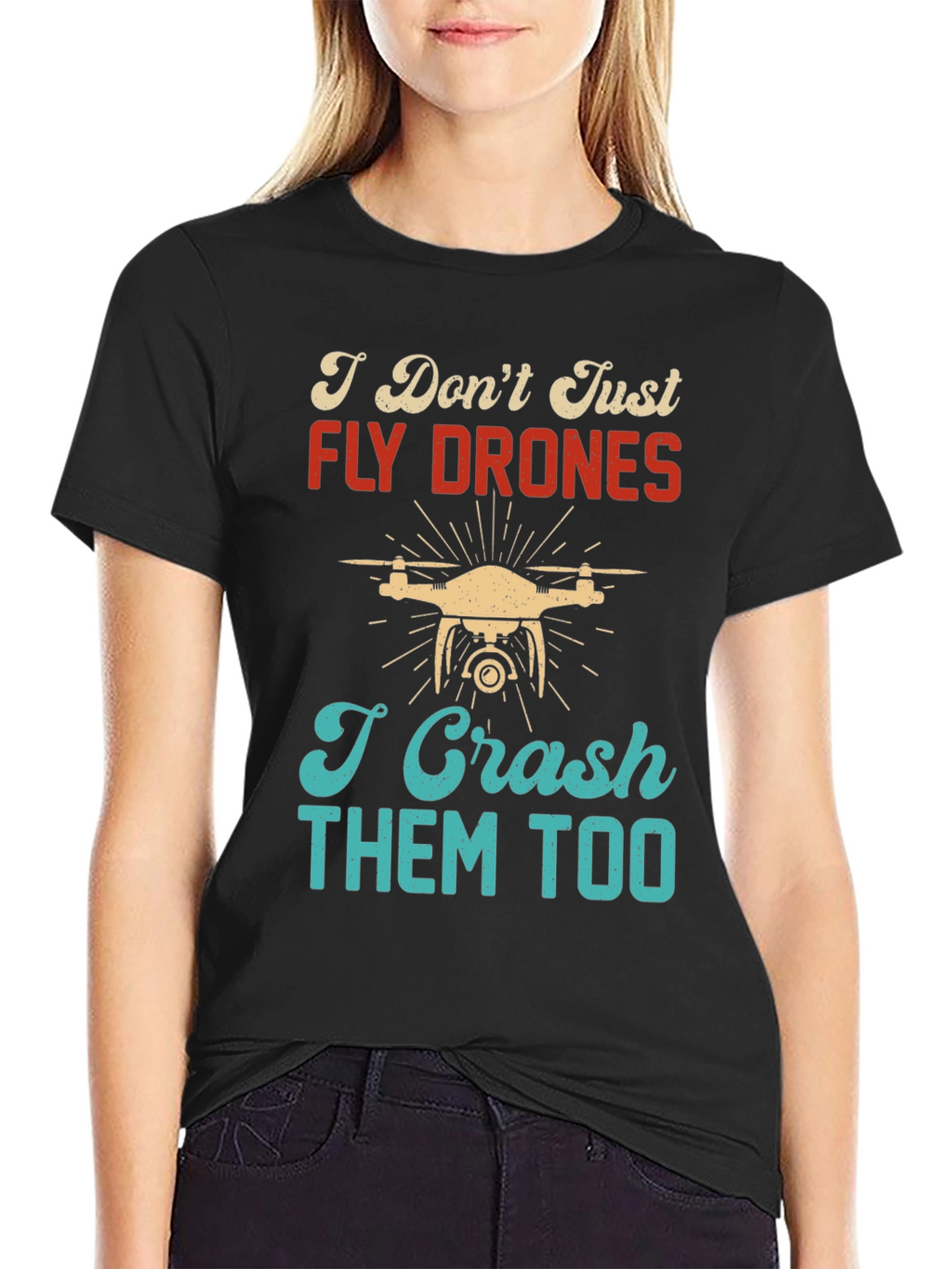 I Dont Just Fly Drones T-Shirt